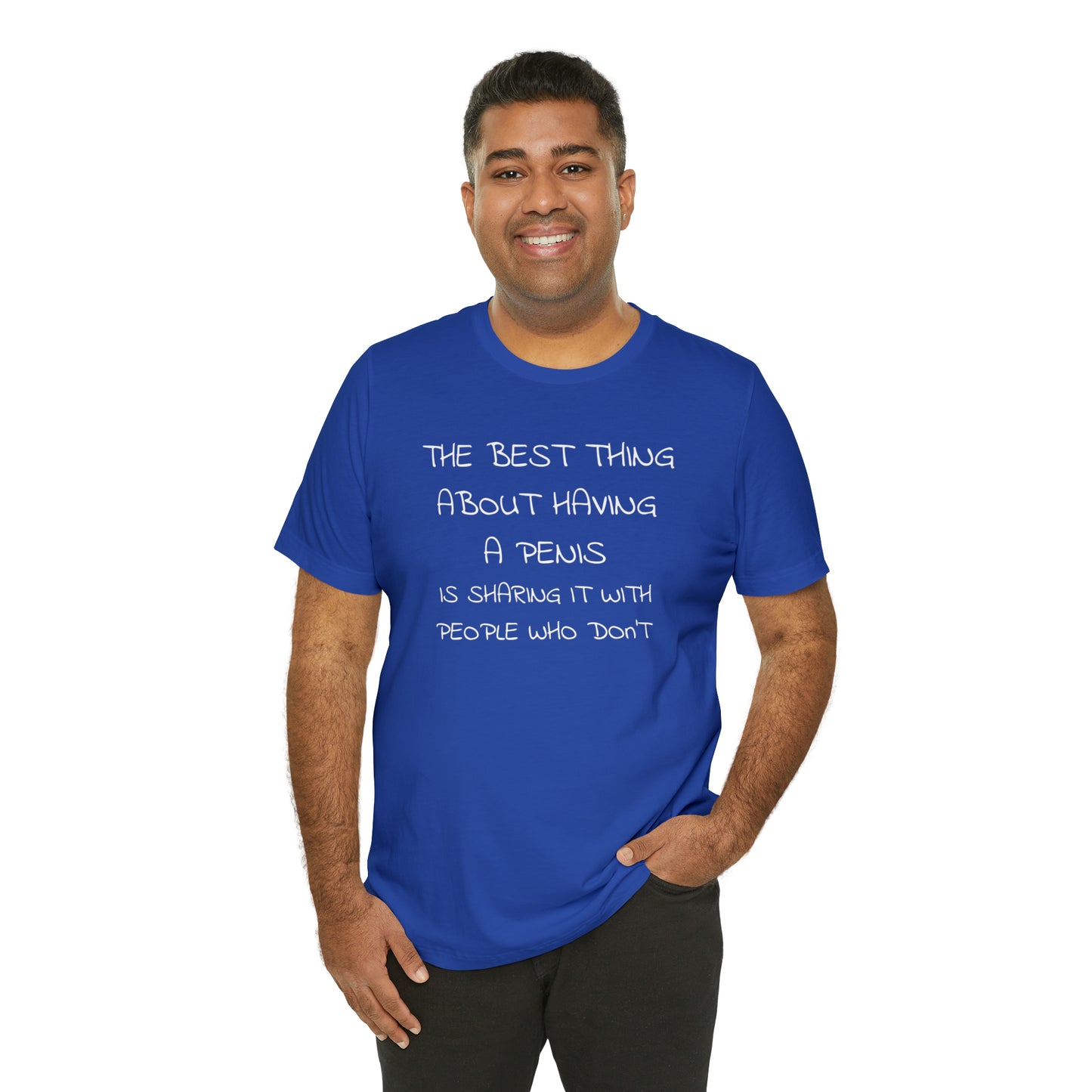 The Best Thing About Having a Penis Funny T-Shirt