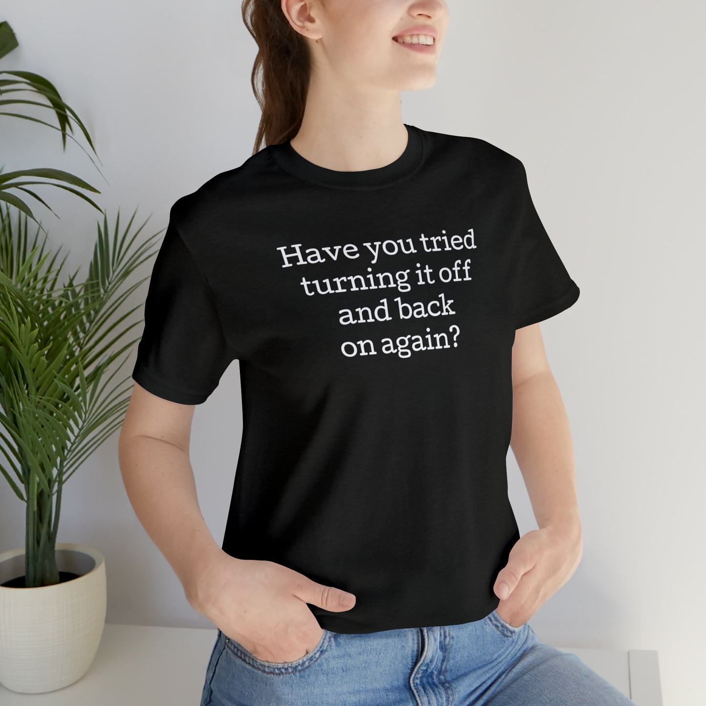 Turn it off and back on again Funny T-Shirt