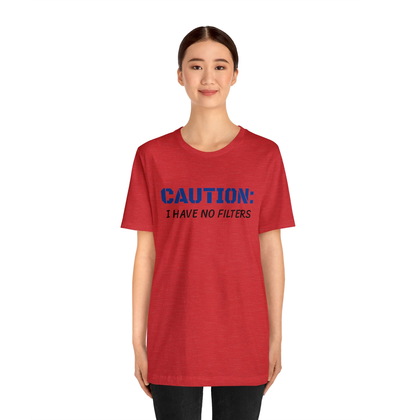 Caution I Have No Filters Funny T-shirt