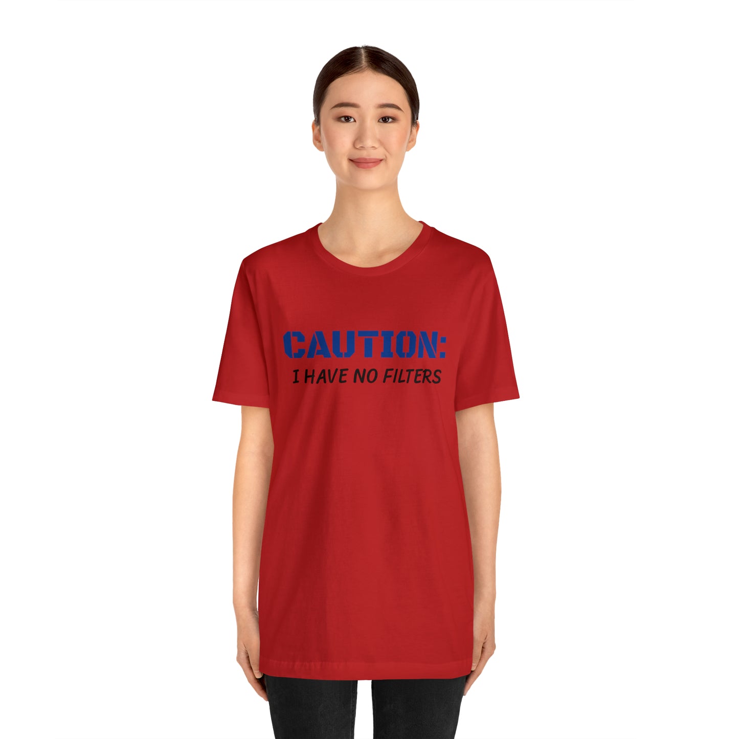 Caution I Have No Filters Funny T-shirt