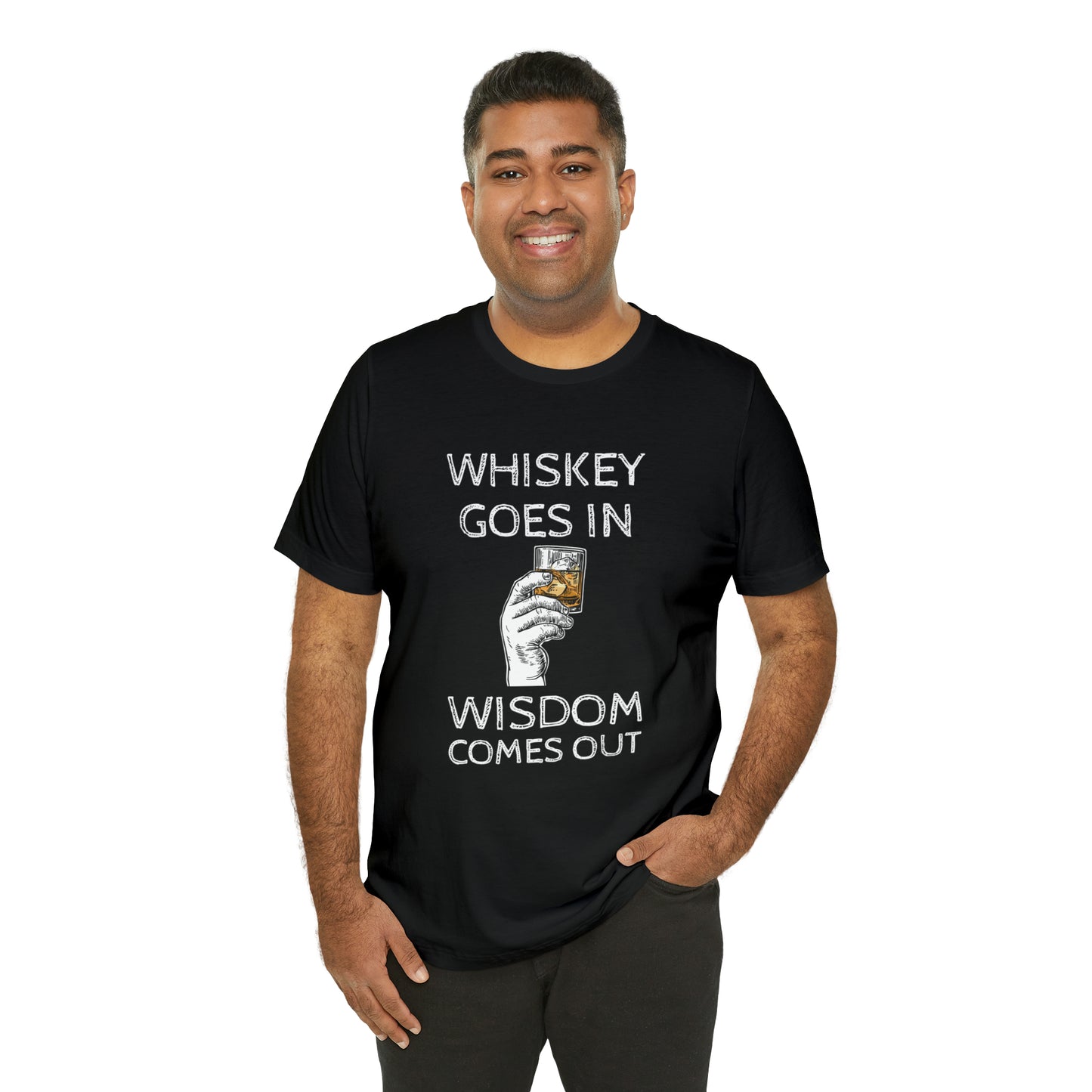 Whiskey Goes in Wisdom comes out Funny T-Shirt