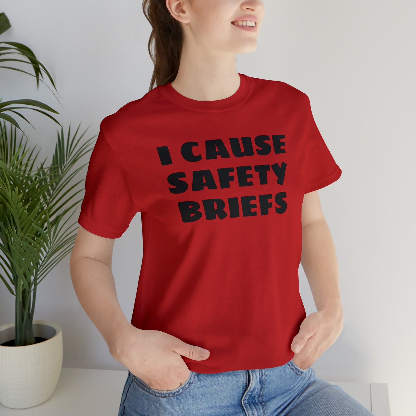 I Cause Safety Briefs Funny T-Shirt