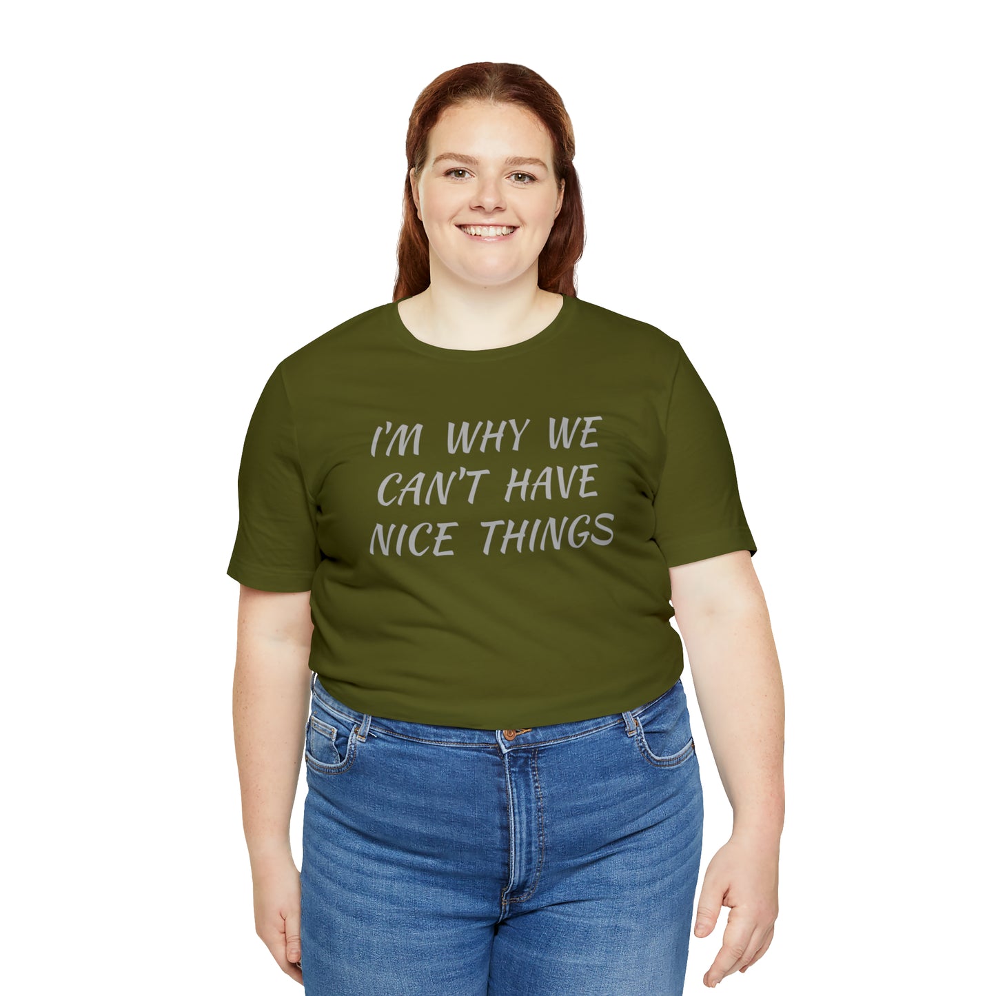 I'm Why We Can't Have Nice Things Funny T-shirt