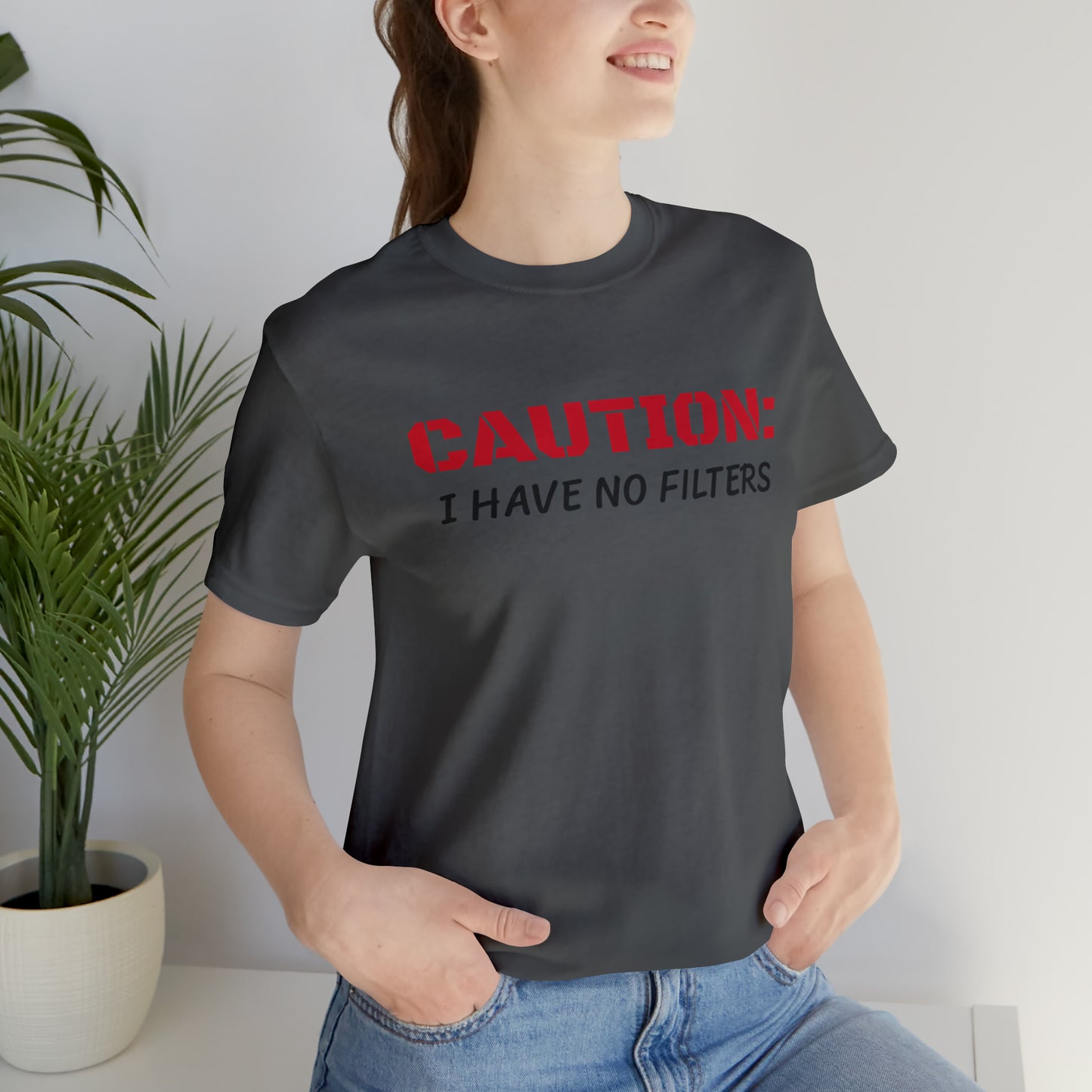 Caution I Have No Filters Funny T-shirt