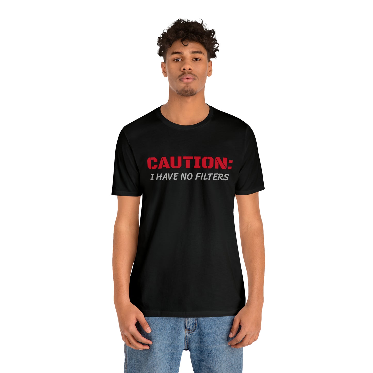 Caution I Have No Filters Funny T-shirt