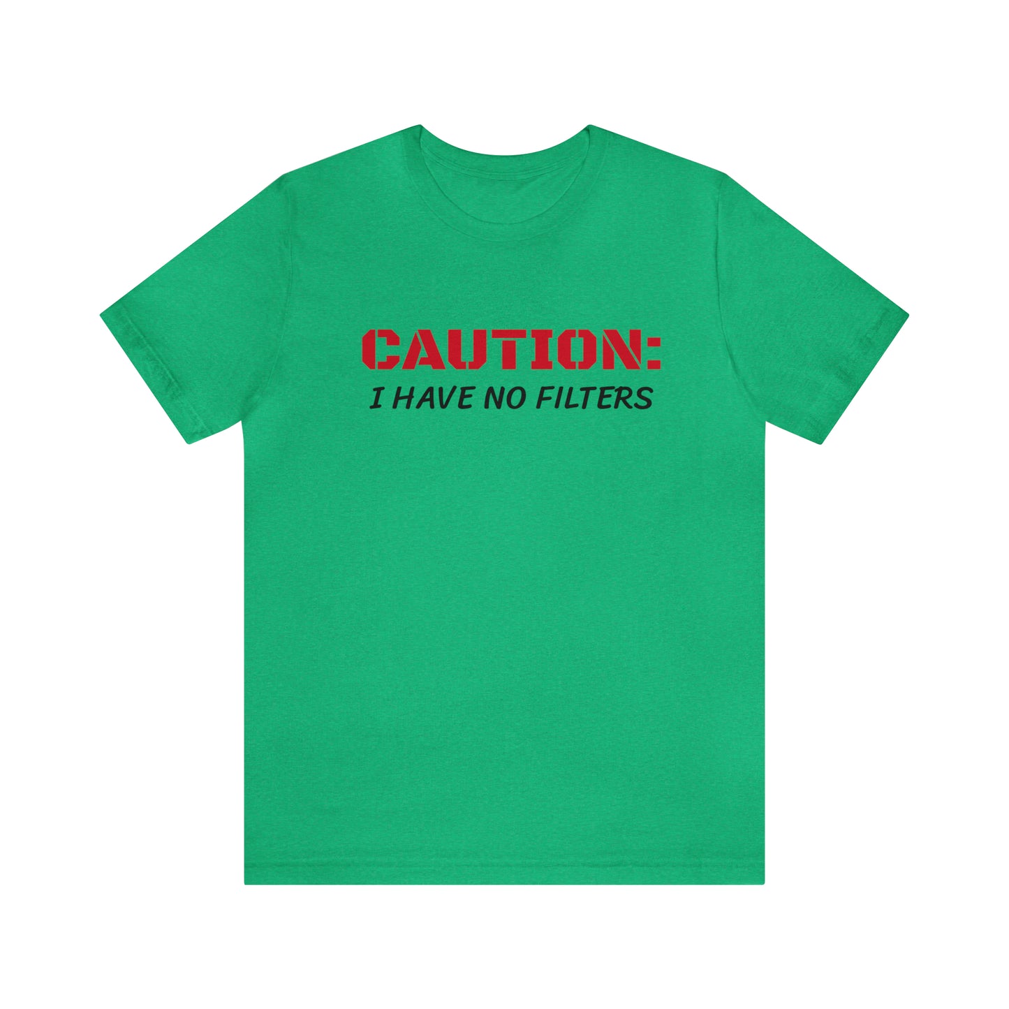 Caution I Have No Filters Funny T-shirt