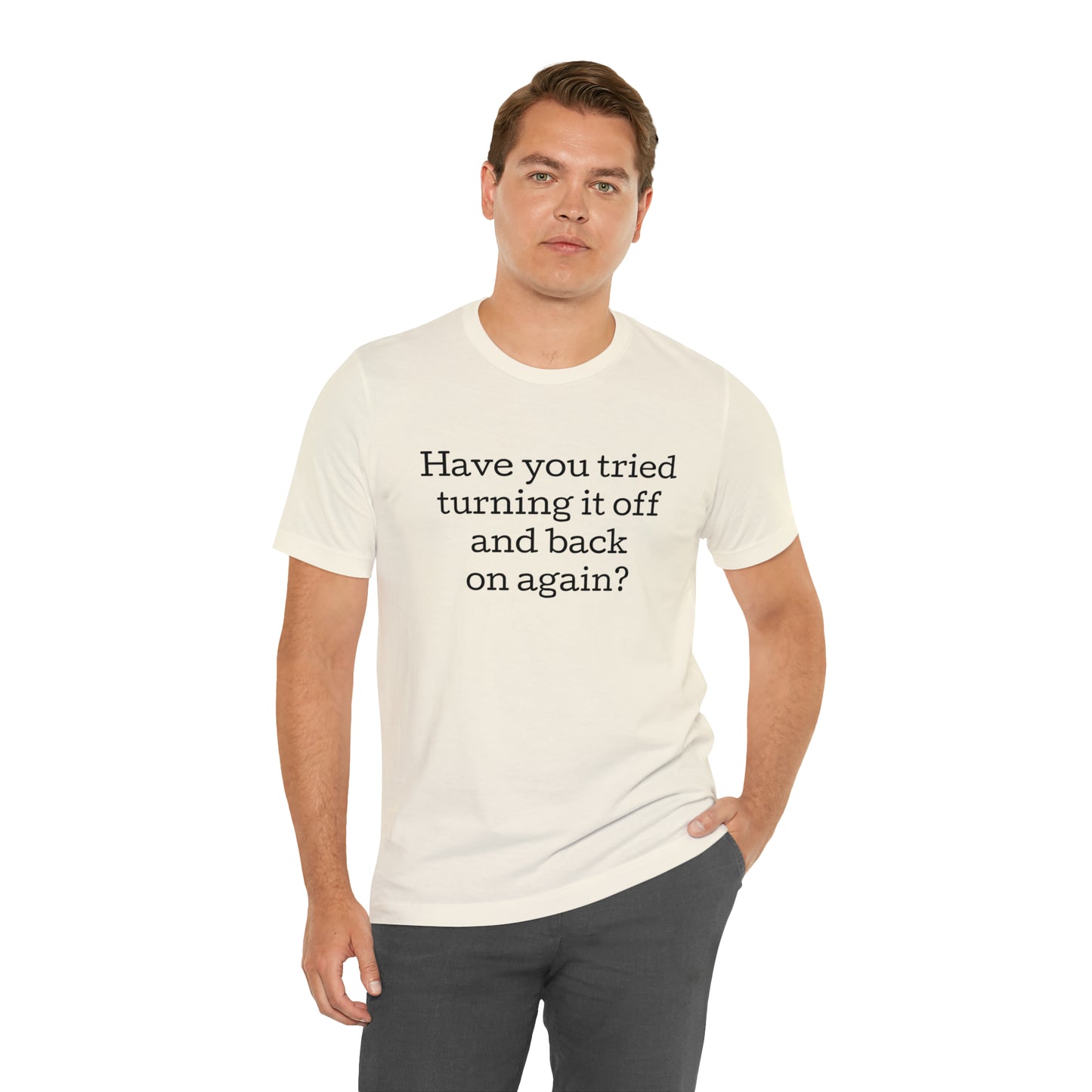 Turn it off and back on again Funny T-Shirt