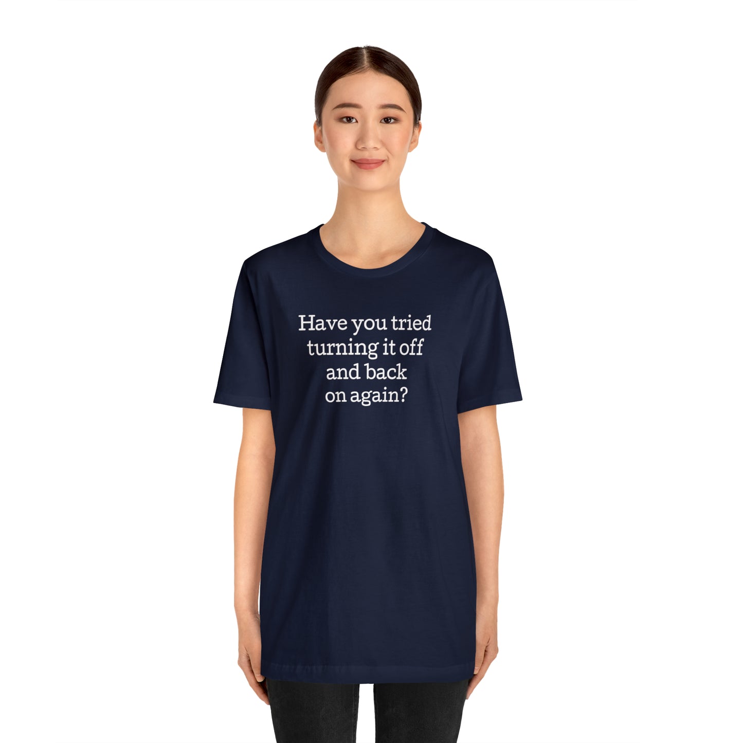 Turn it off and back on again Funny T-Shirt