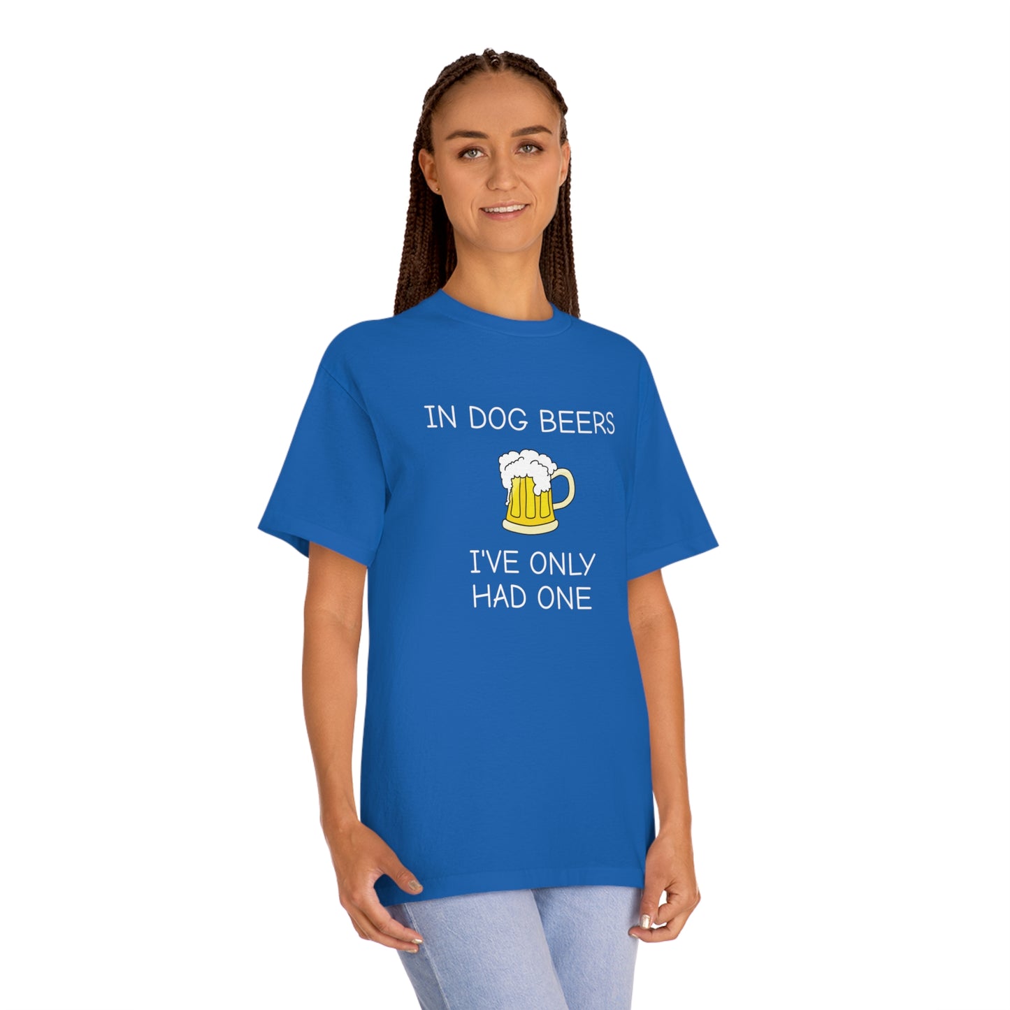 Dog Beers I Have Only Had OneFunny T-Shirt