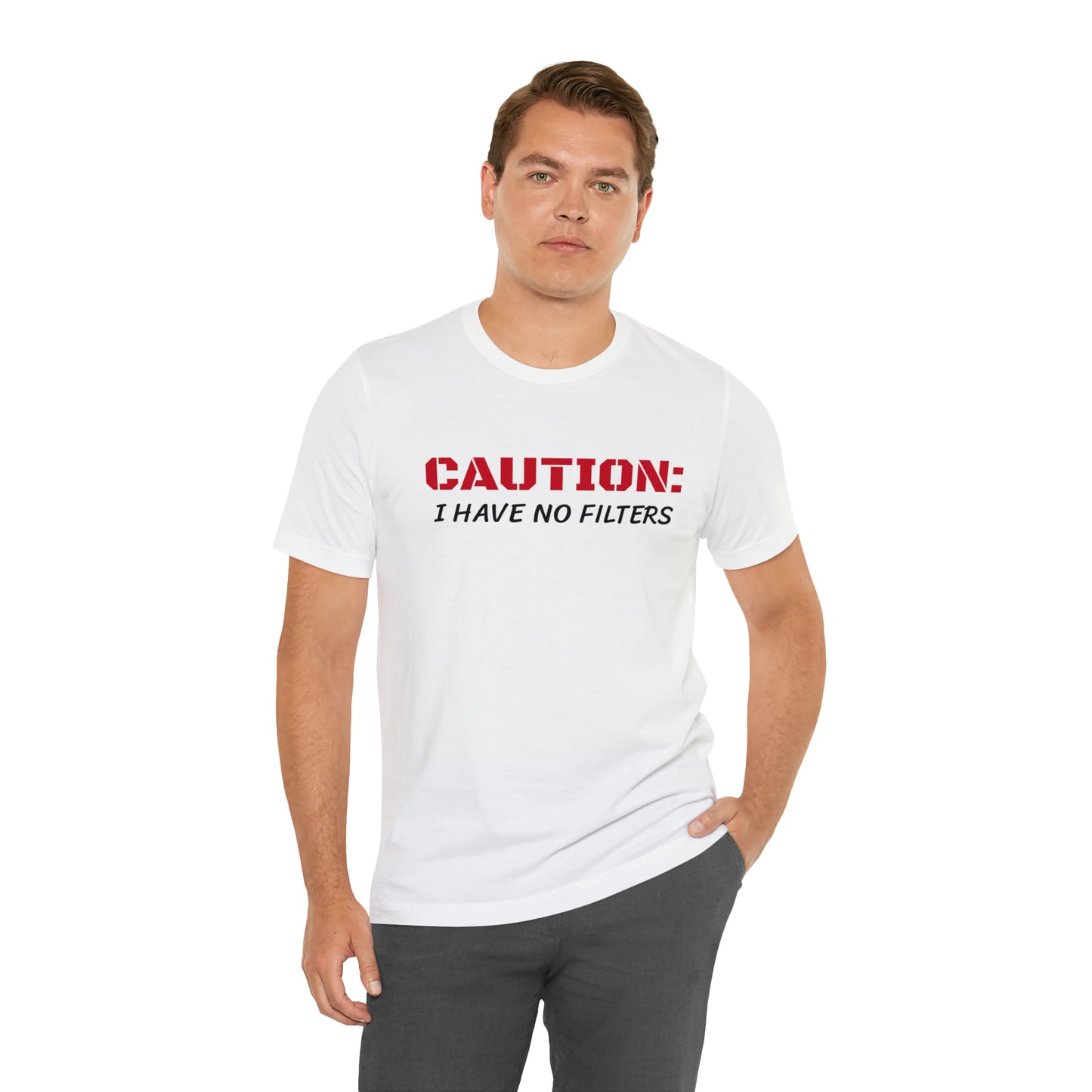 Caution I Have No Filters Funny T-shirt