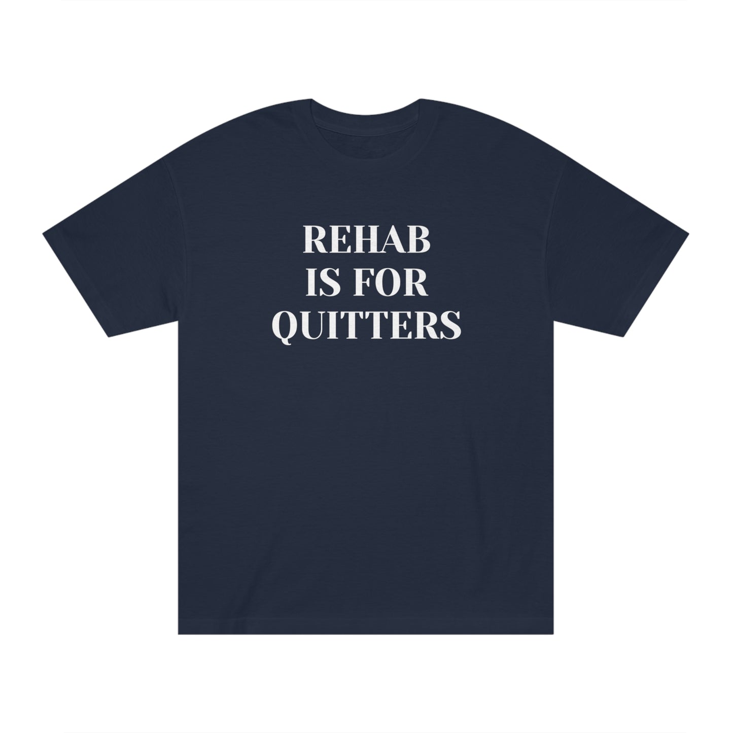 Rehab is for Quitters T-shirt Funny