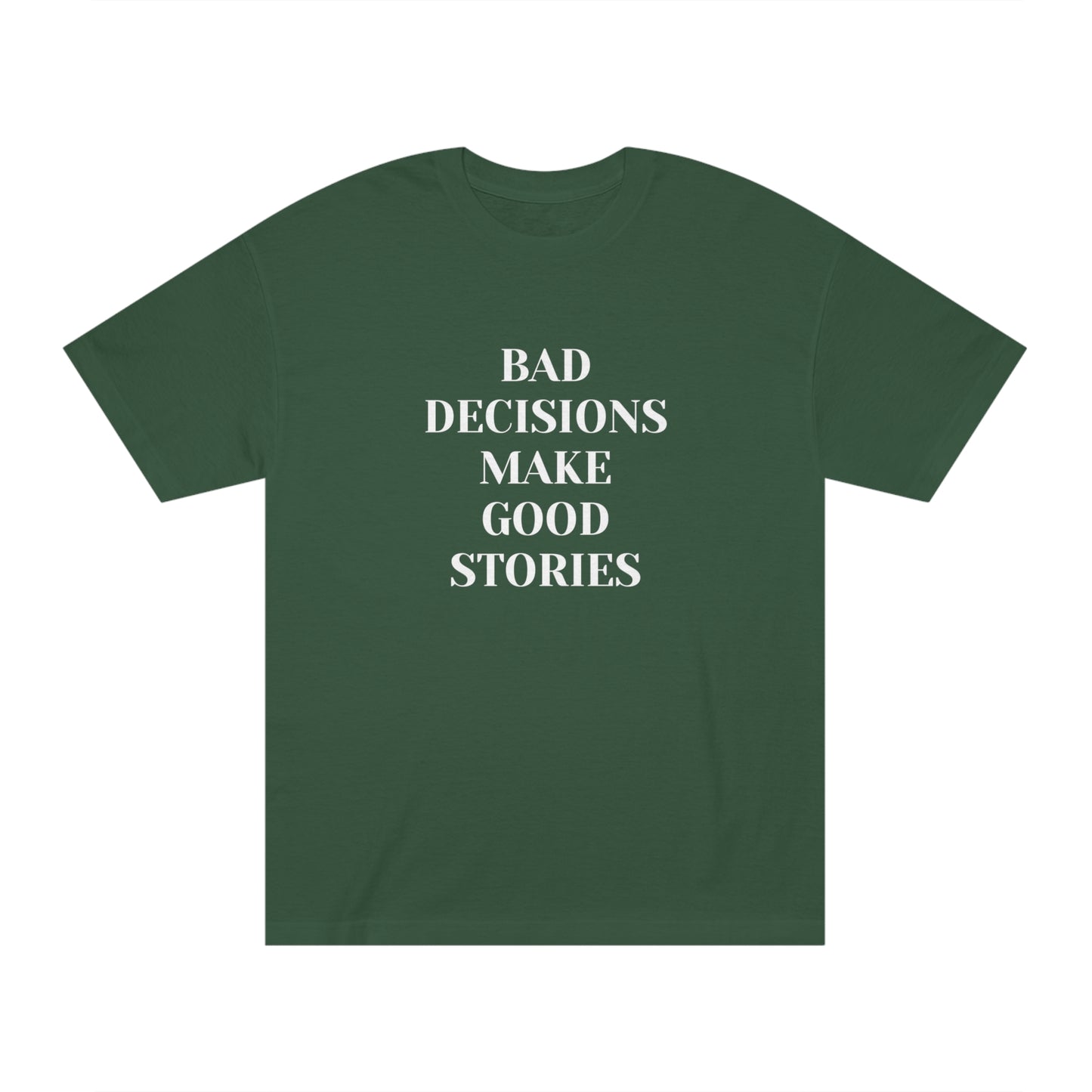 Bad Decisions Make Good Stories Funny T-shirt