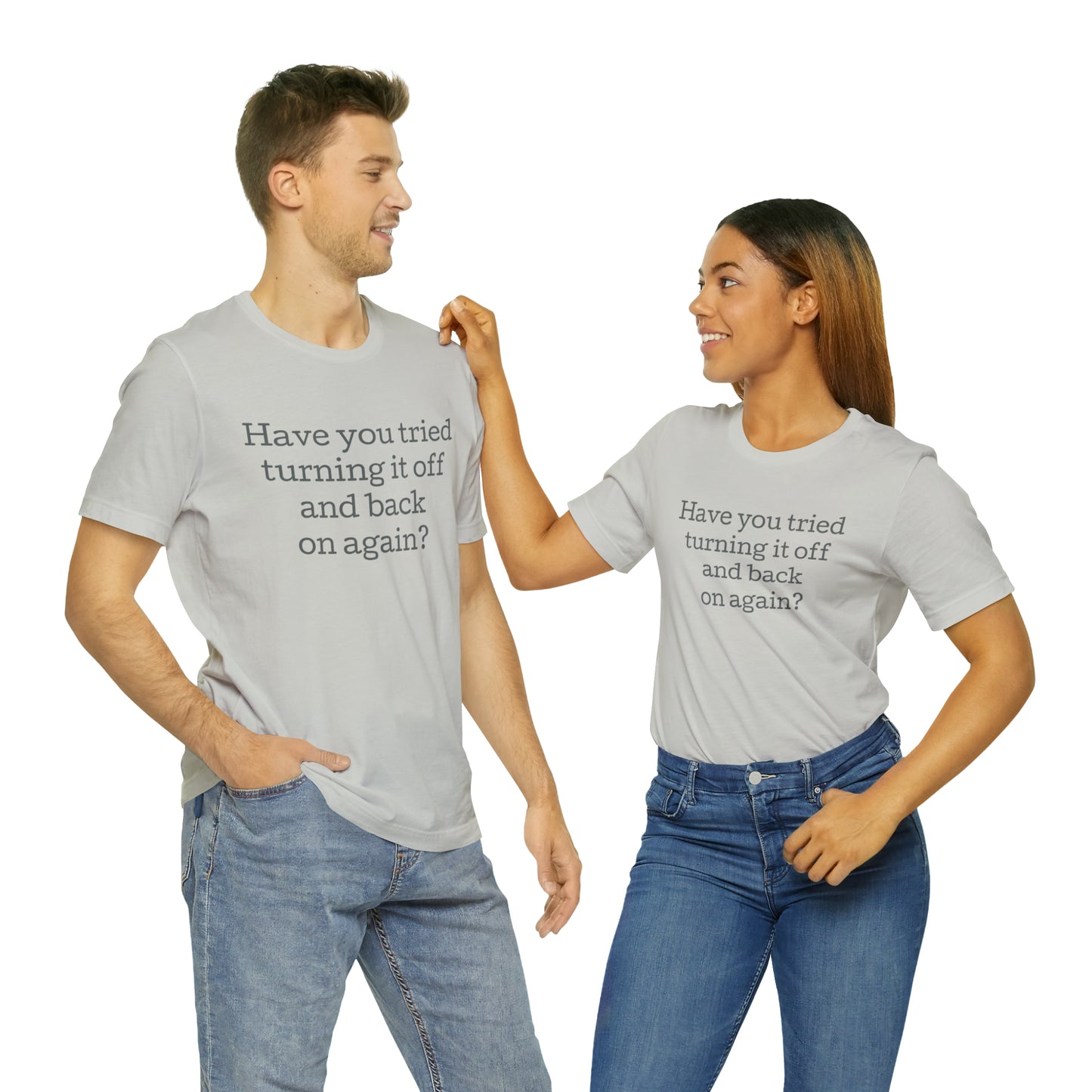 Turn it off and back on again Funny T-Shirt