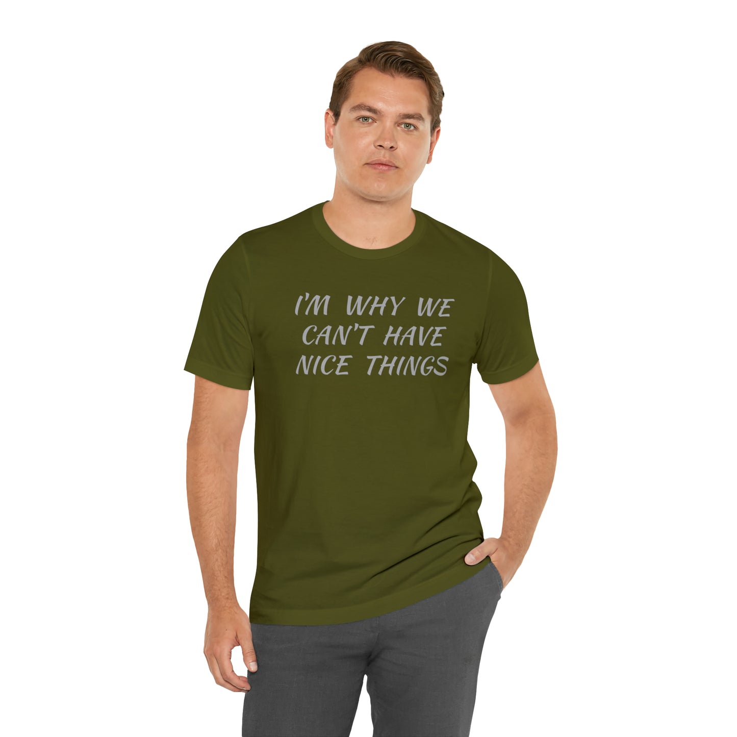 I'm Why We Can't Have Nice Things Funny T-shirt