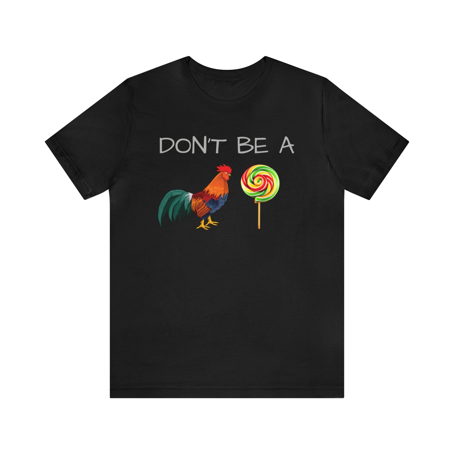 Don't Be A Chicken Lollypop Funny T-shirt