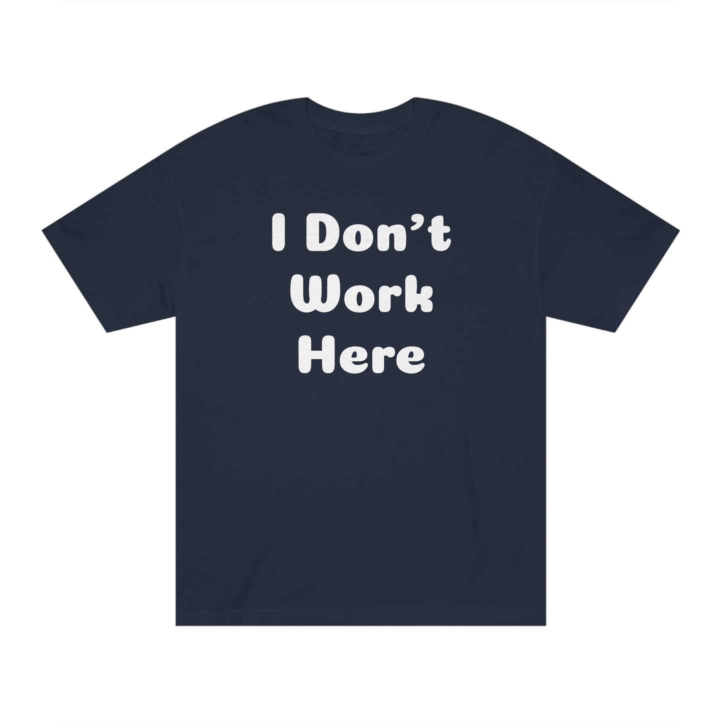 I Don't Work Here T-shirt Funny