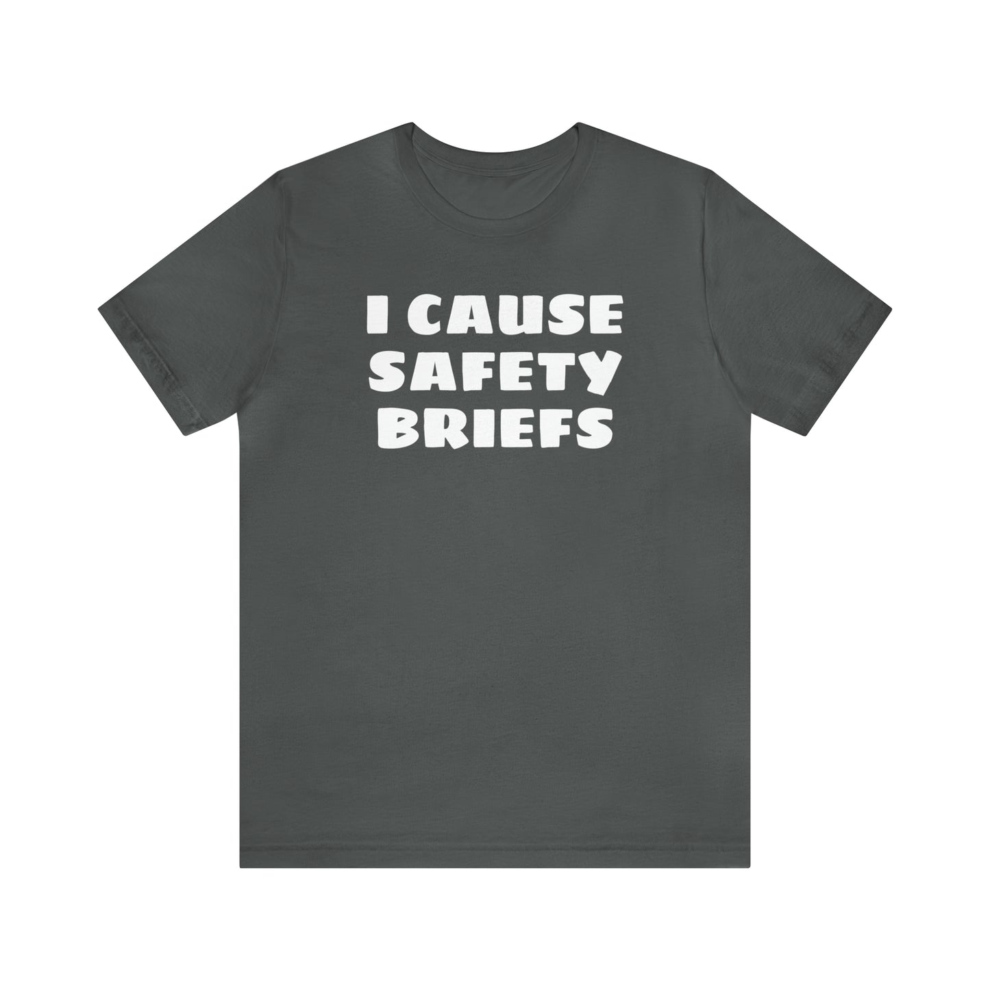 I Cause Safety Briefs Funny T-Shirt