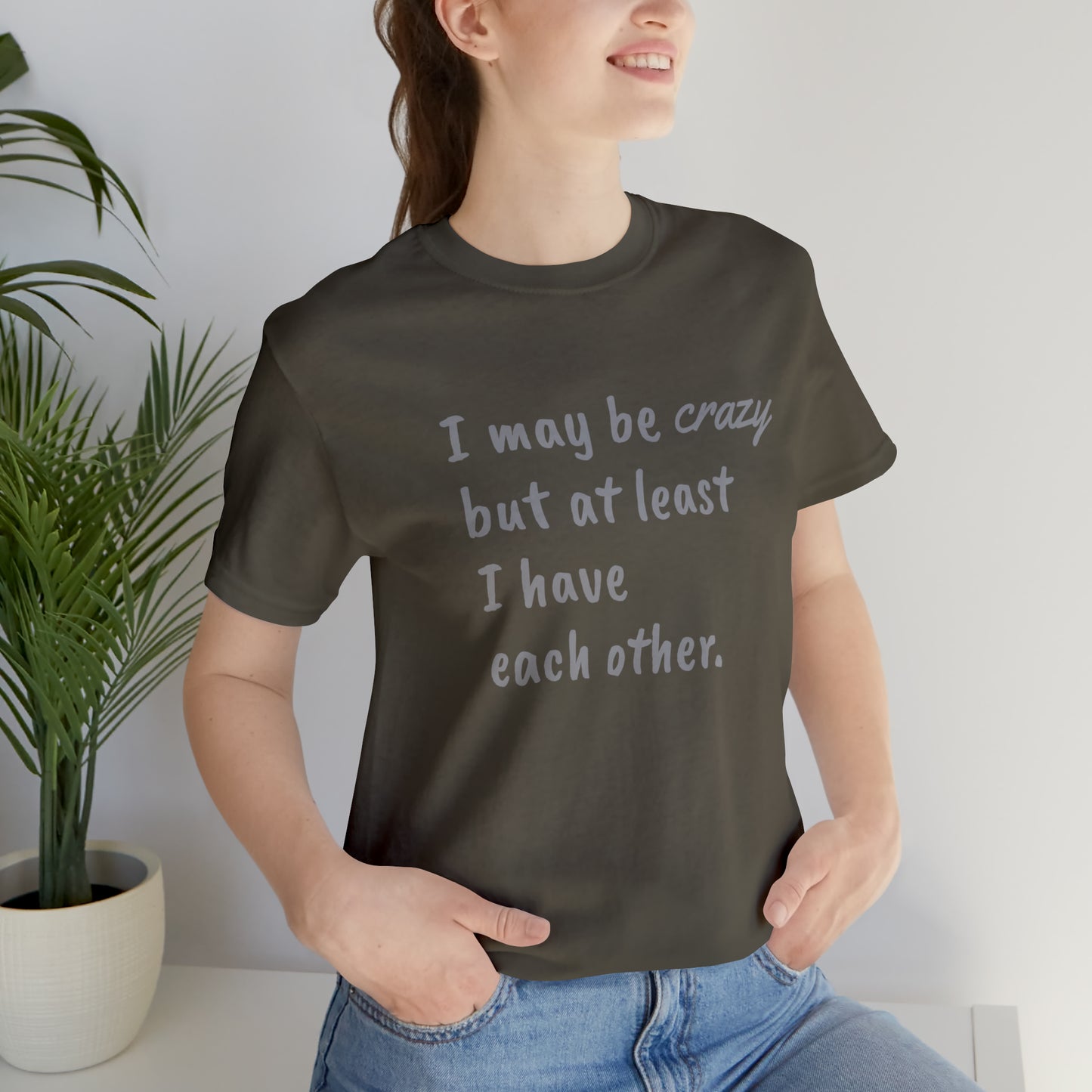 I may be Crazy Funny T-Shirt