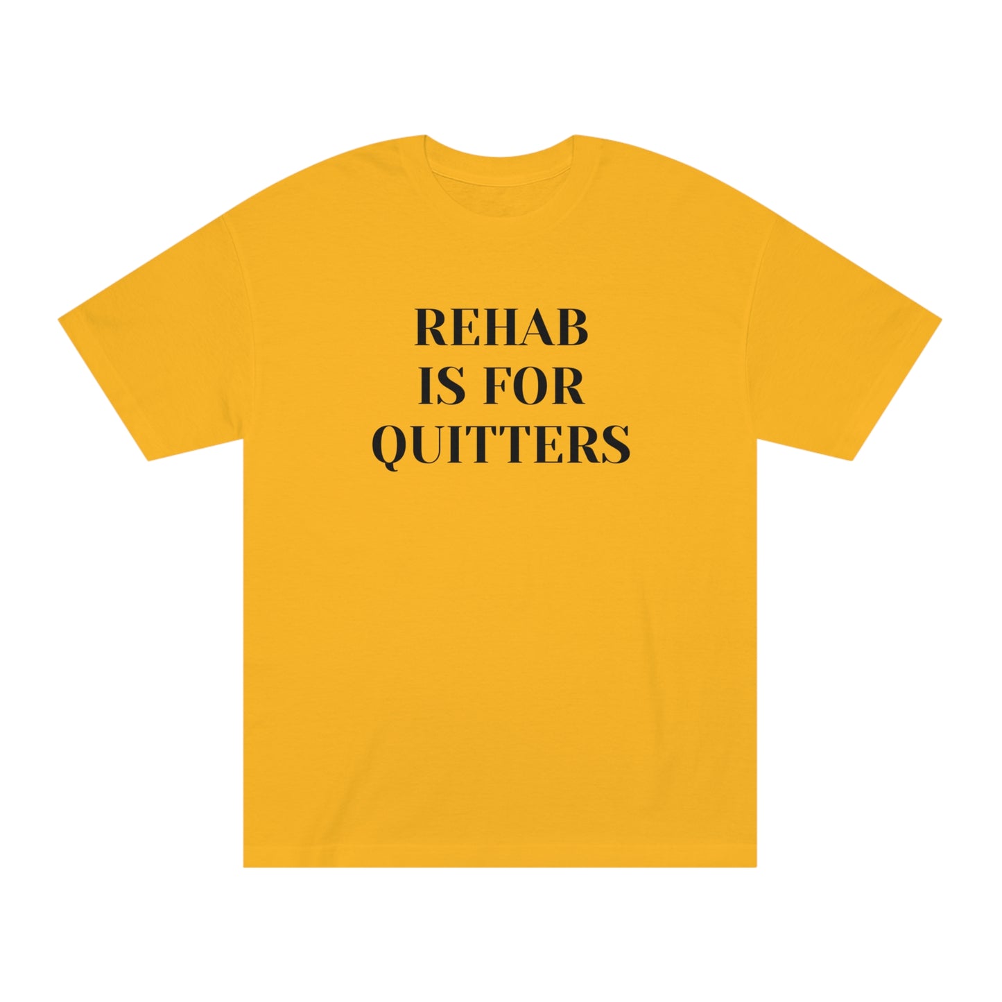 Rehab is for Quitters T-shirt Funny