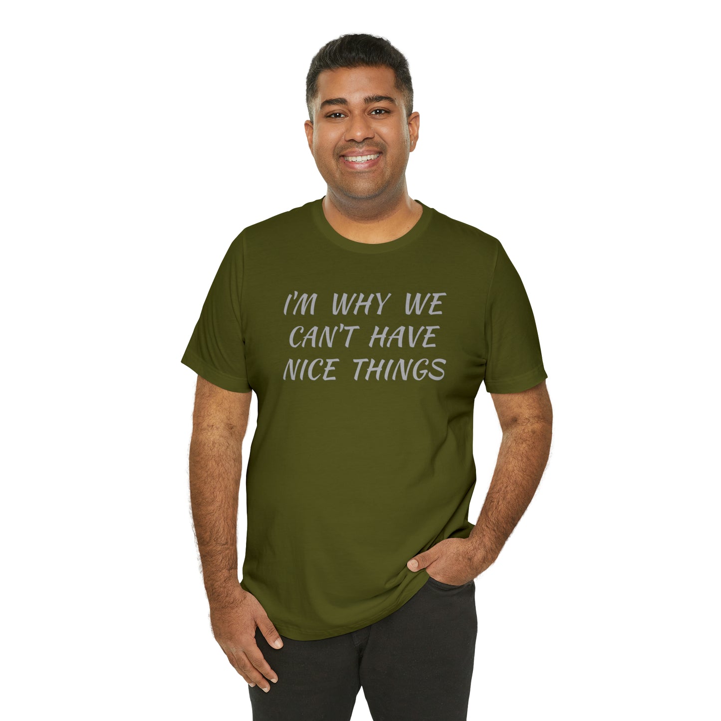 I'm Why We Can't Have Nice Things Funny T-shirt