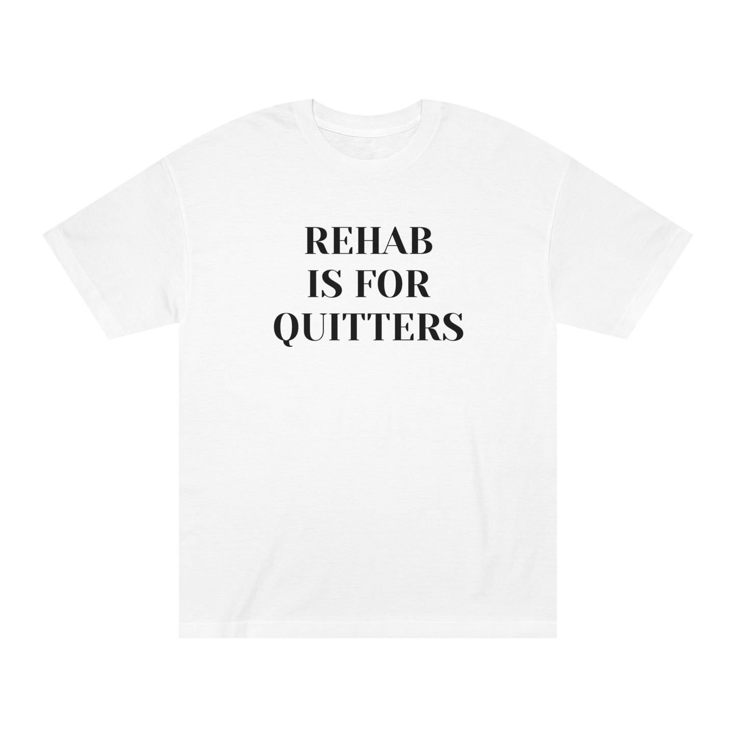 Rehab is for Quitters T-shirt Funny