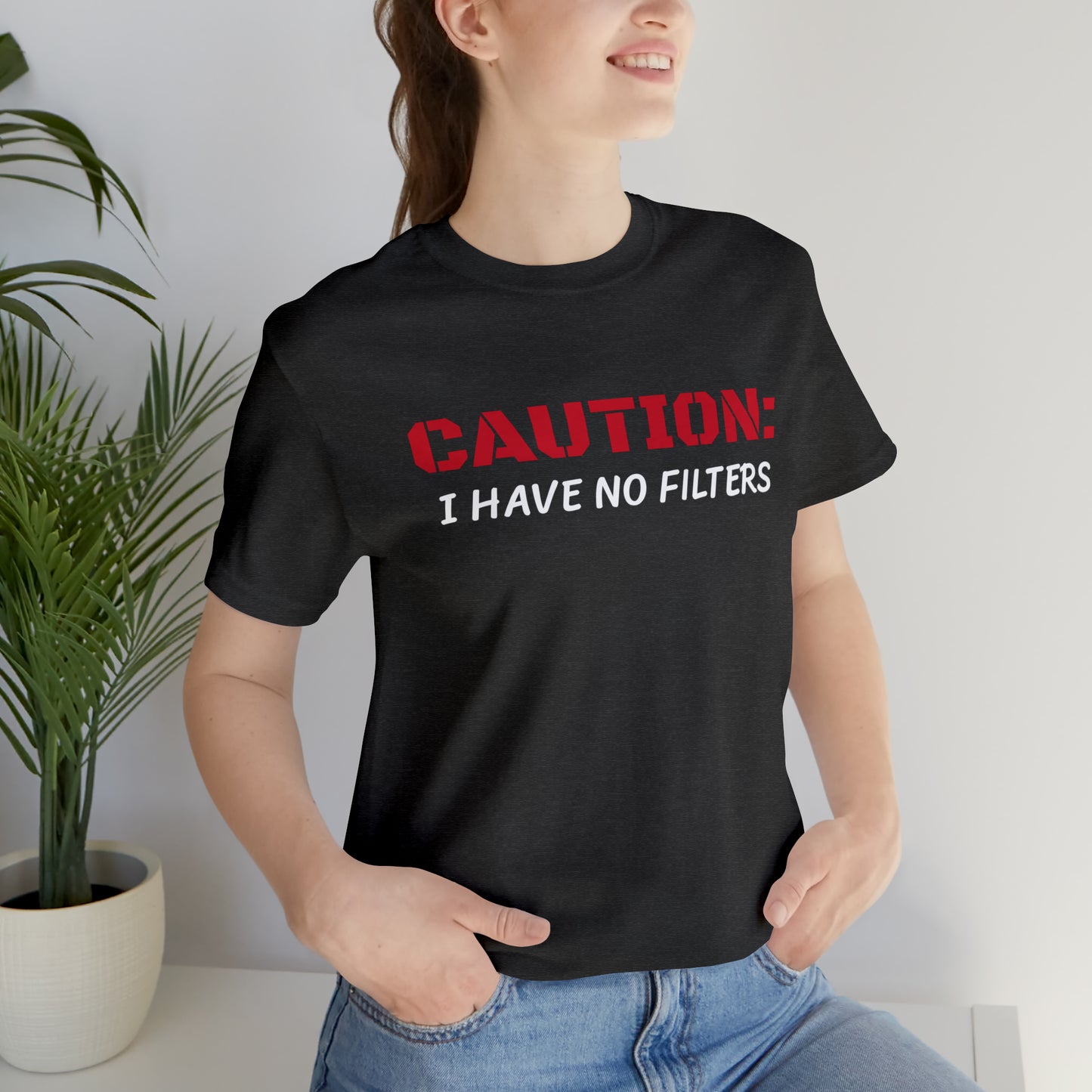 Caution I Have No Filters Funny T-shirt