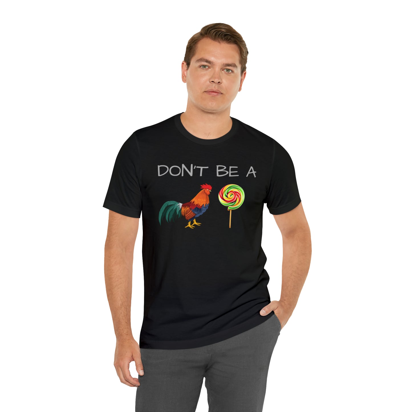 Don't Be A Chicken Lollypop Funny T-shirt