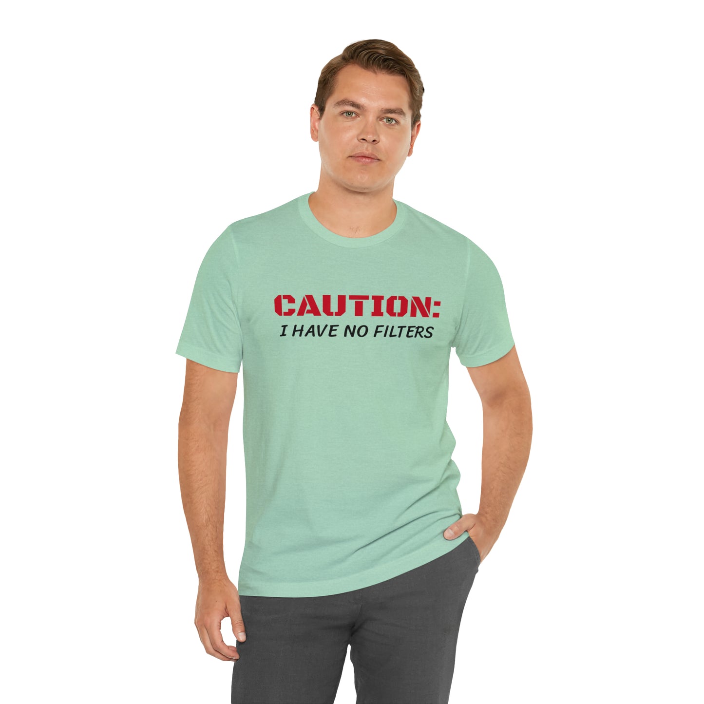 Caution I Have No Filters Funny T-shirt