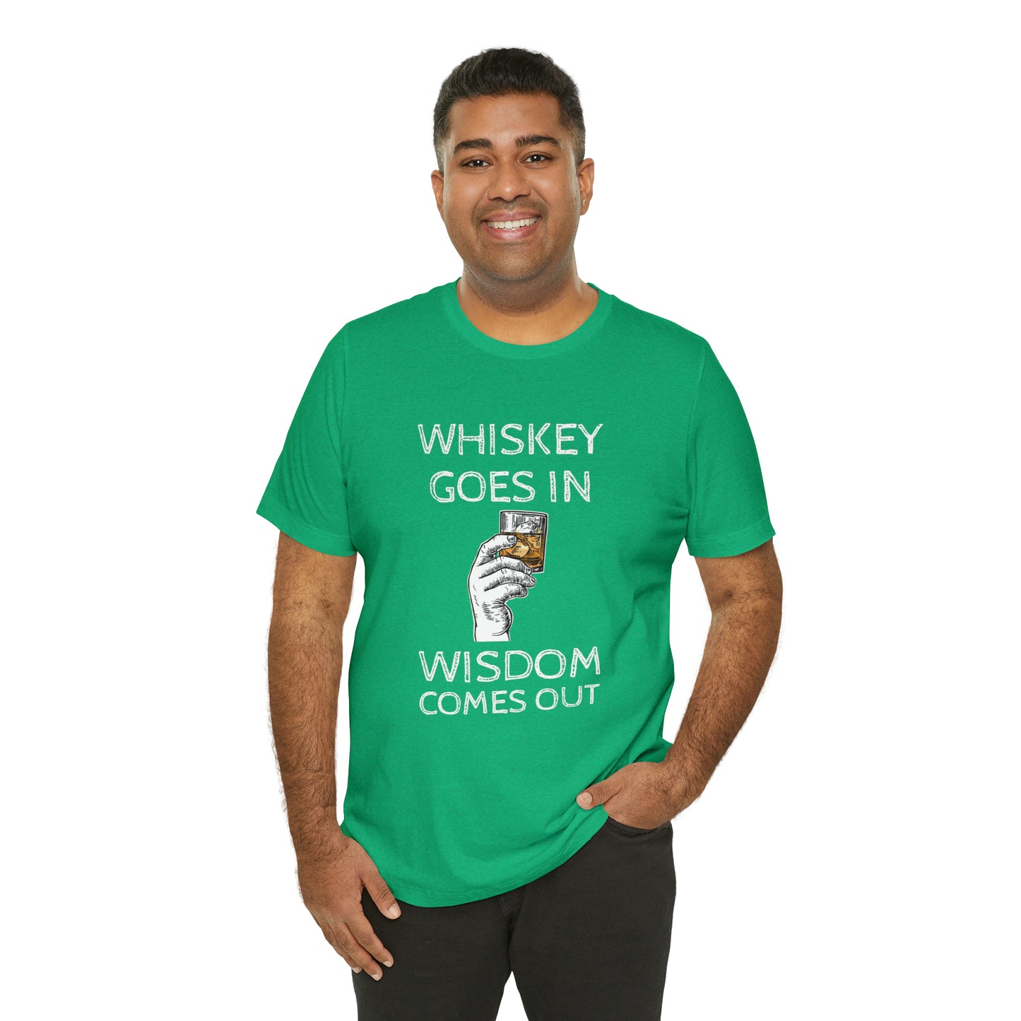 Whiskey Goes in Wisdom comes out Funny T-Shirt