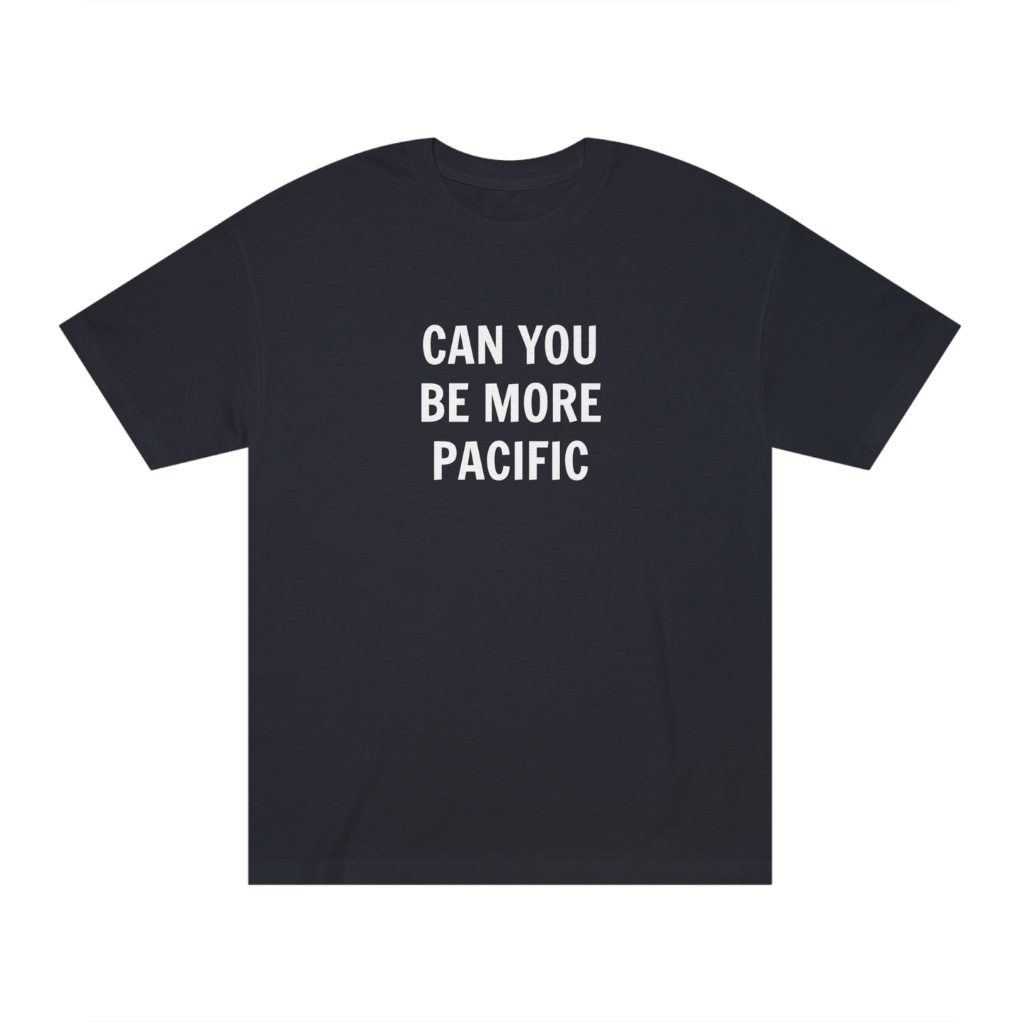 Be More Pacific Funny T-Shirt