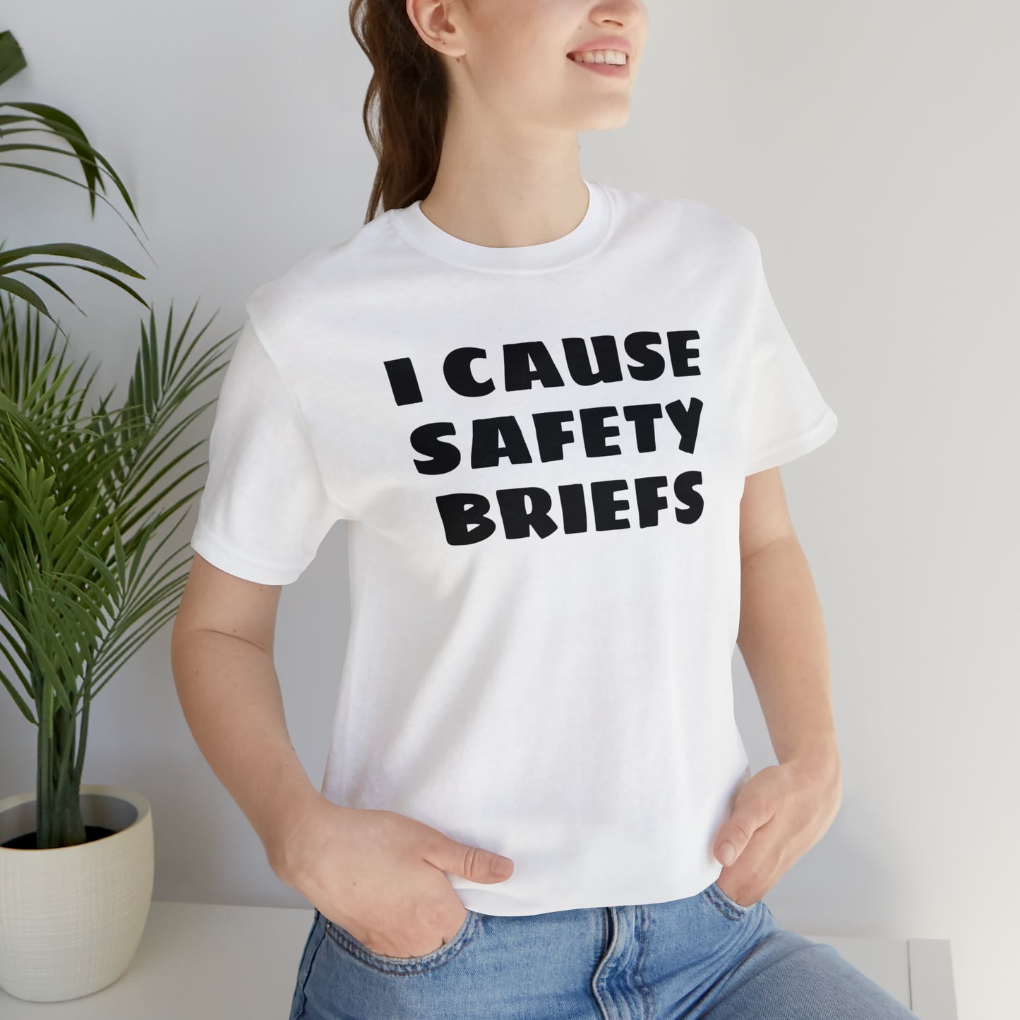 I Cause Safety Briefs Funny T-Shirt