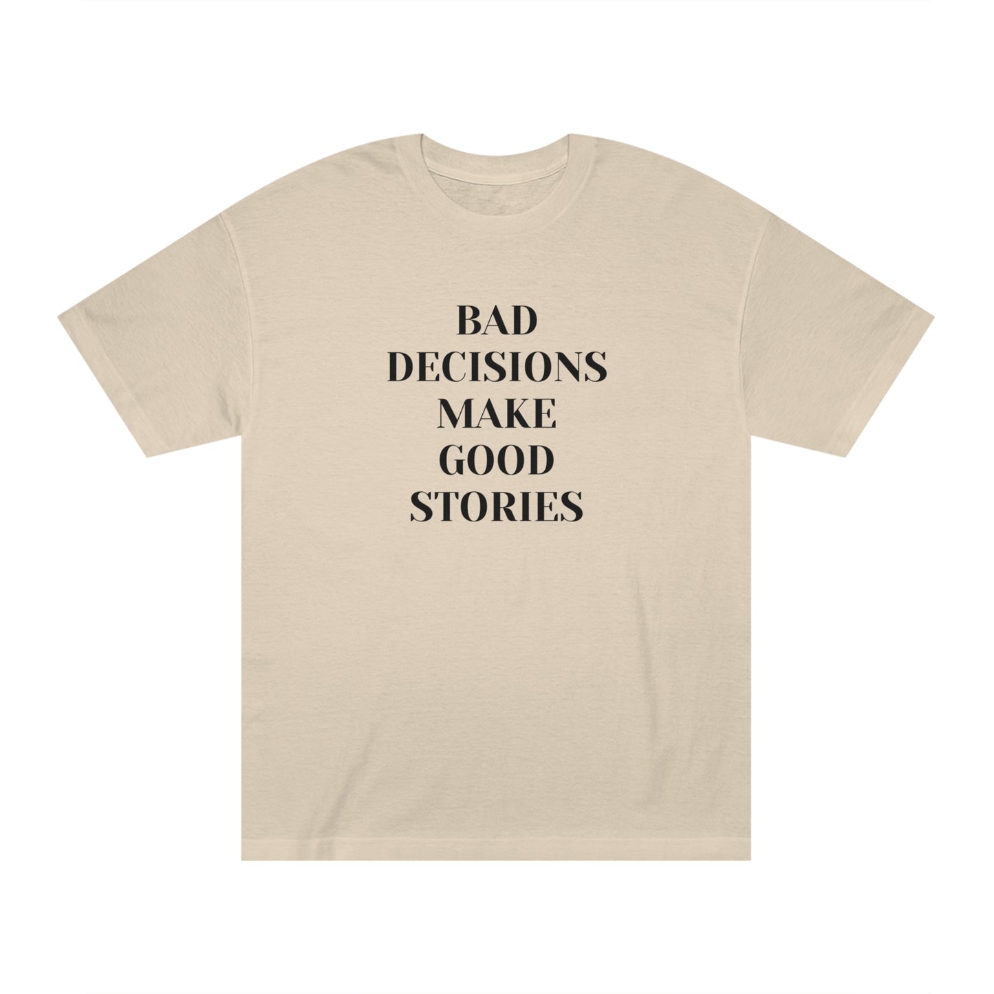 Bad Decisions Make Good Stories Funny T-shirt