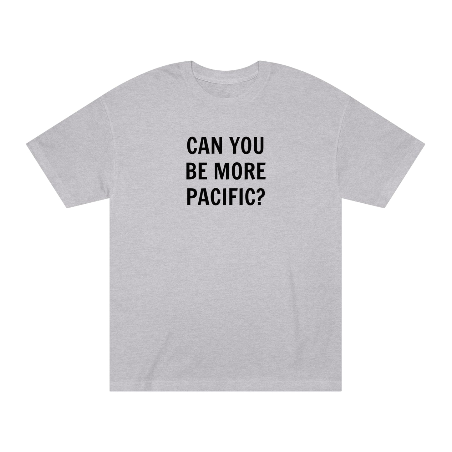 Be More Pacific Funny T-Shirt