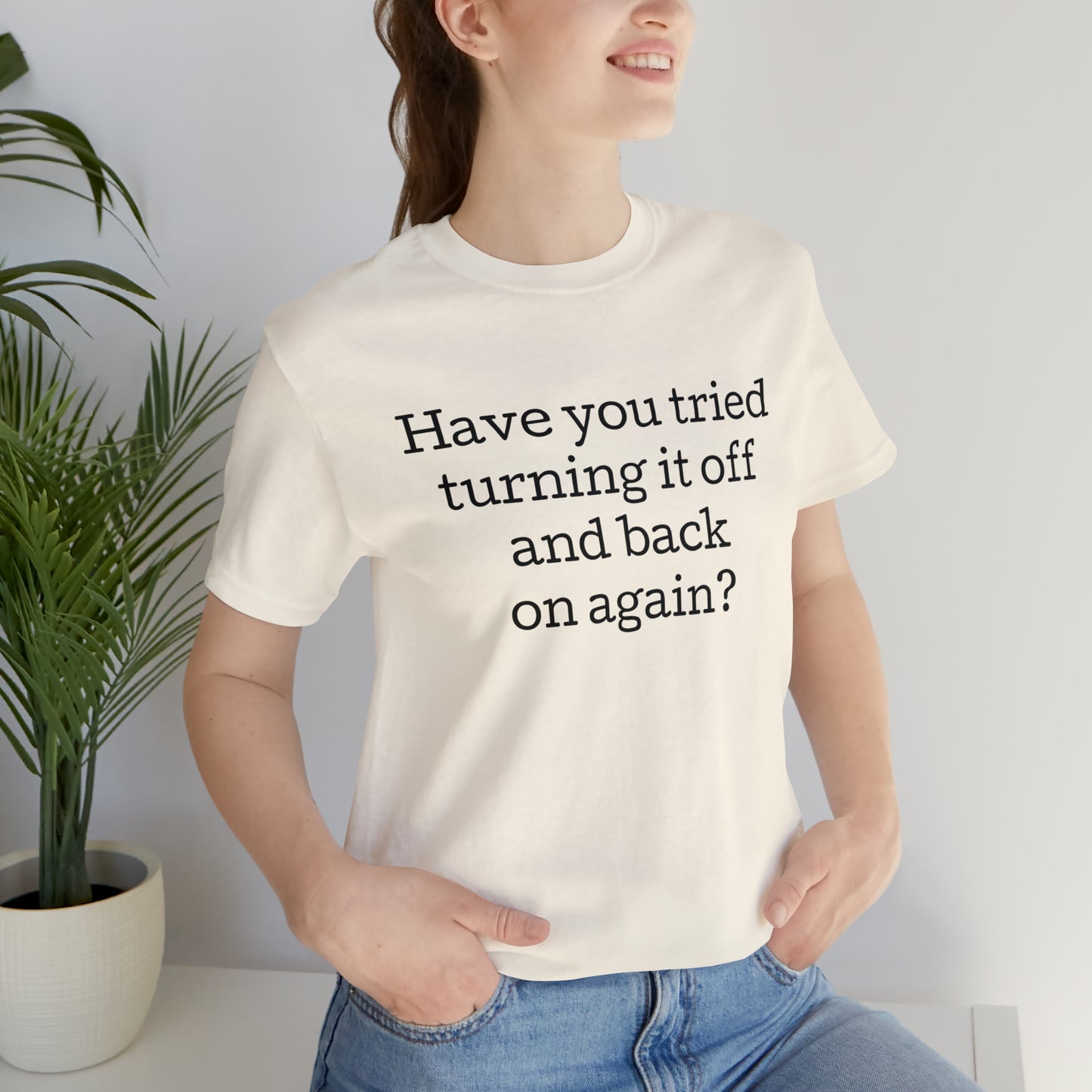 Turn it off and back on again Funny T-Shirt