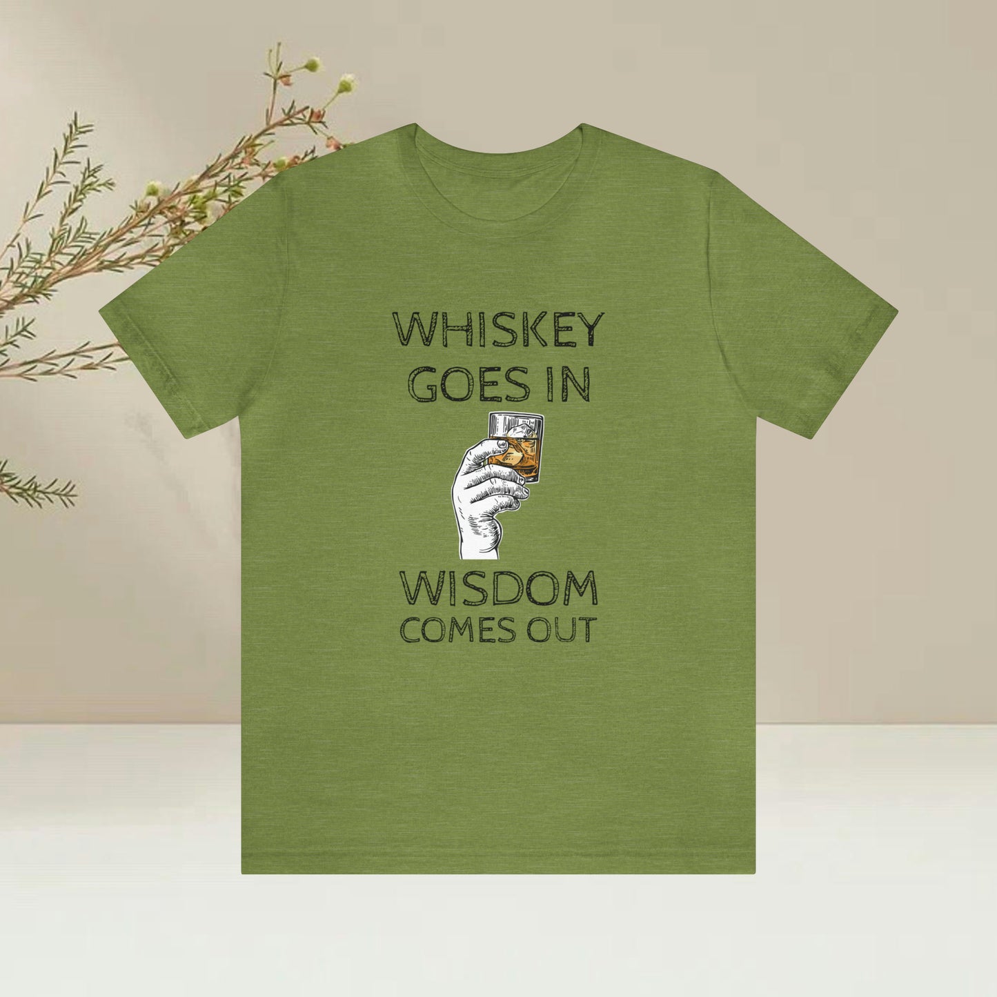 Whiskey Goes in Wisdom comes out Funny T-Shirt