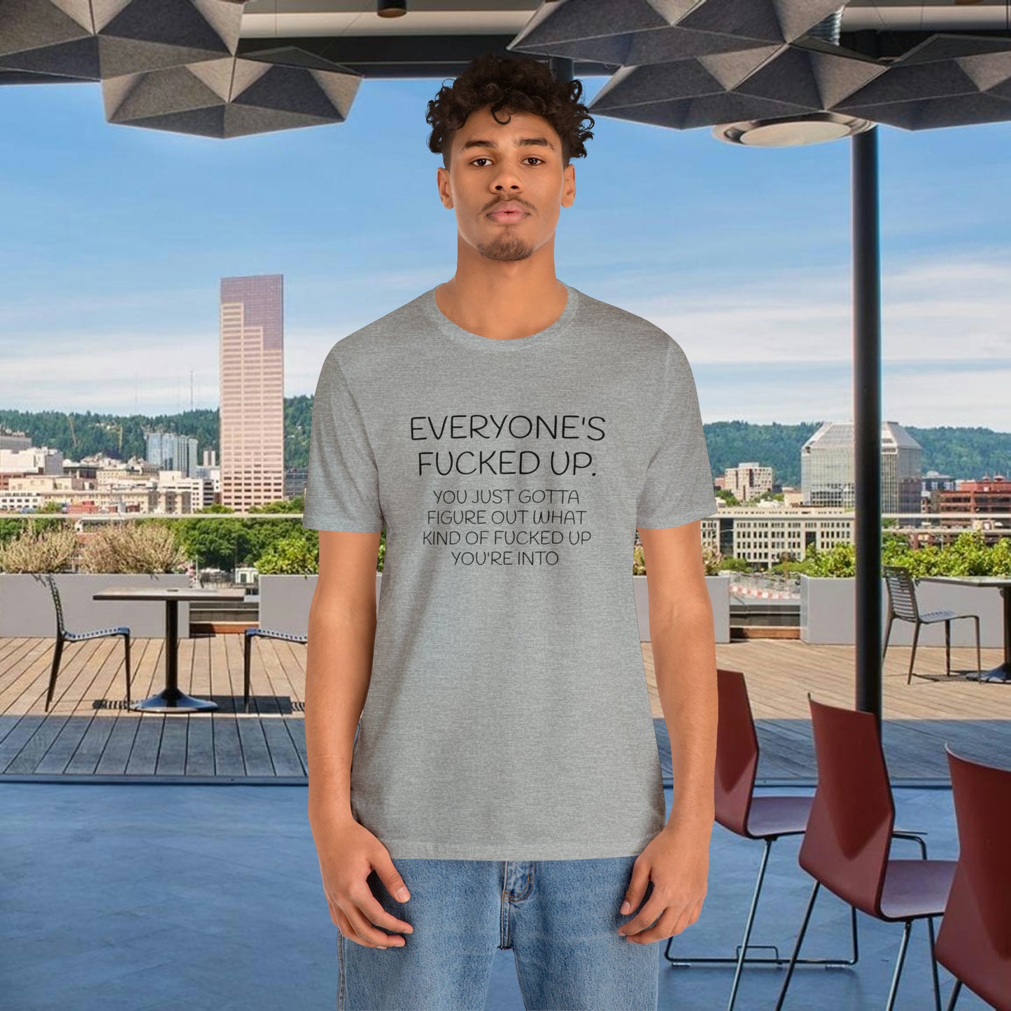 Everyone is fucked up Funny T-Shirt