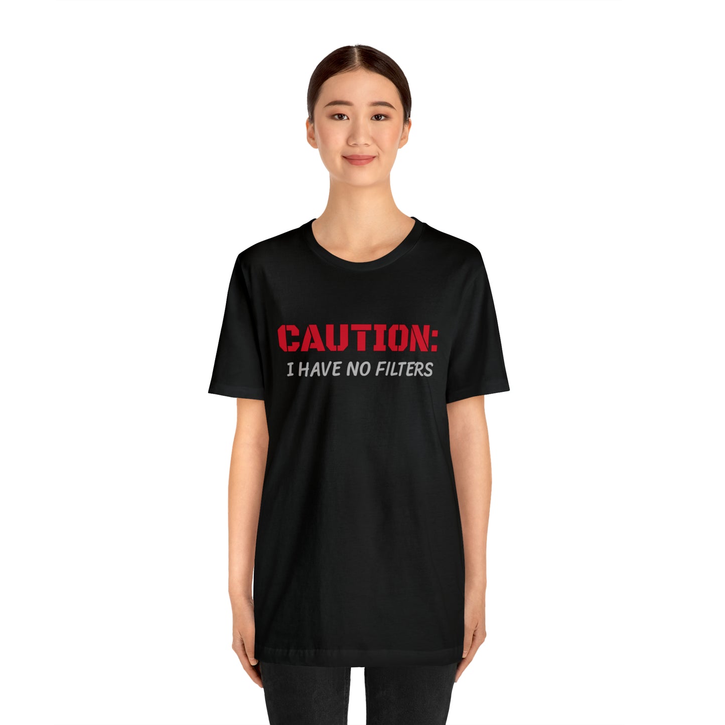 Caution I Have No Filters Funny T-shirt