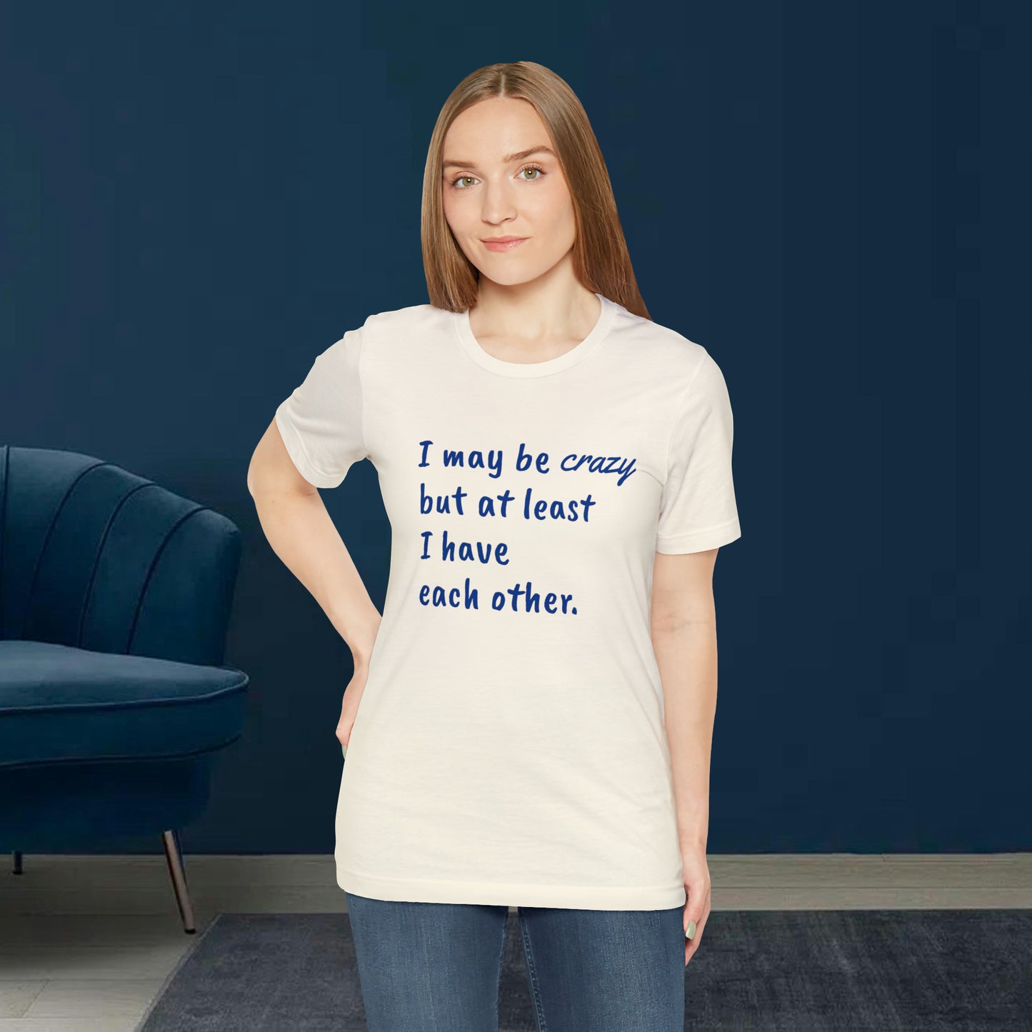 I may be Crazy Funny T-Shirt