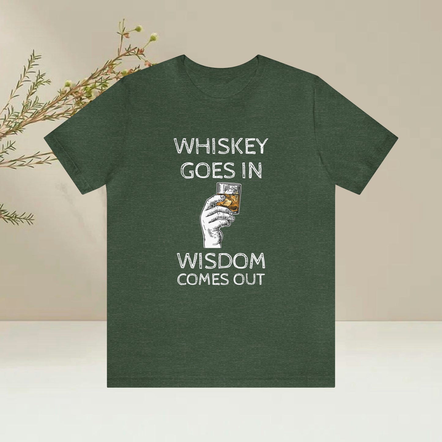 Whiskey Goes in Wisdom comes out Funny T-Shirt