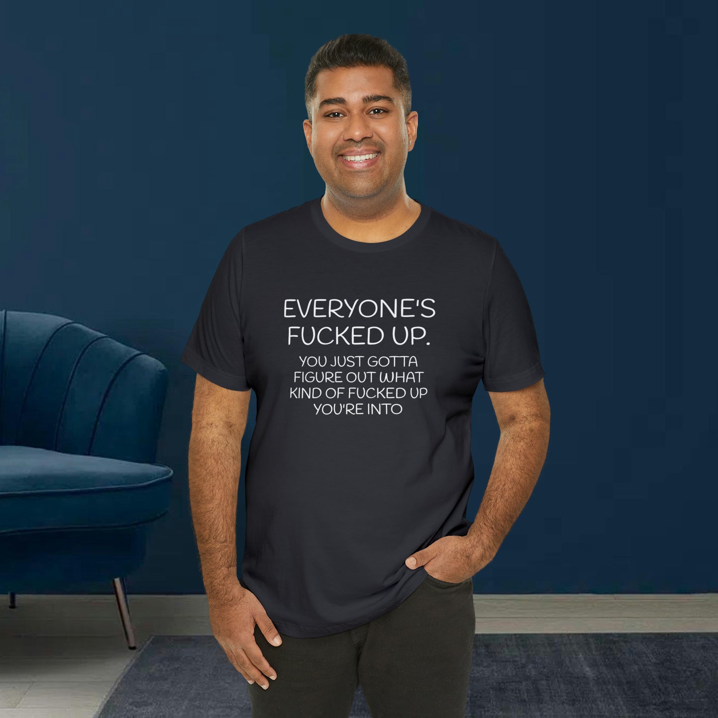 Everyone is fucked up Funny T-Shirt