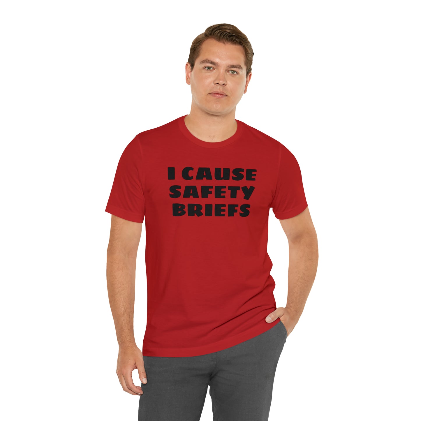 I Cause Safety Briefs Funny T-Shirt