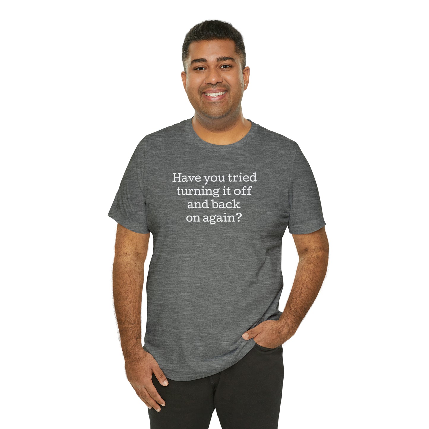 Turn it off and back on again Funny T-Shirt