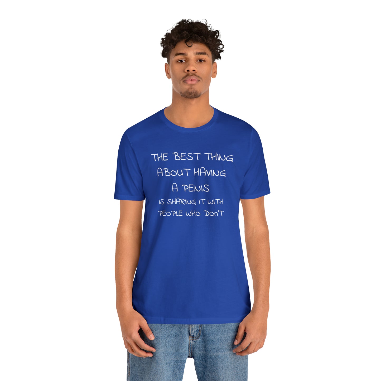 The Best Thing About Having a Penis Funny T-Shirt