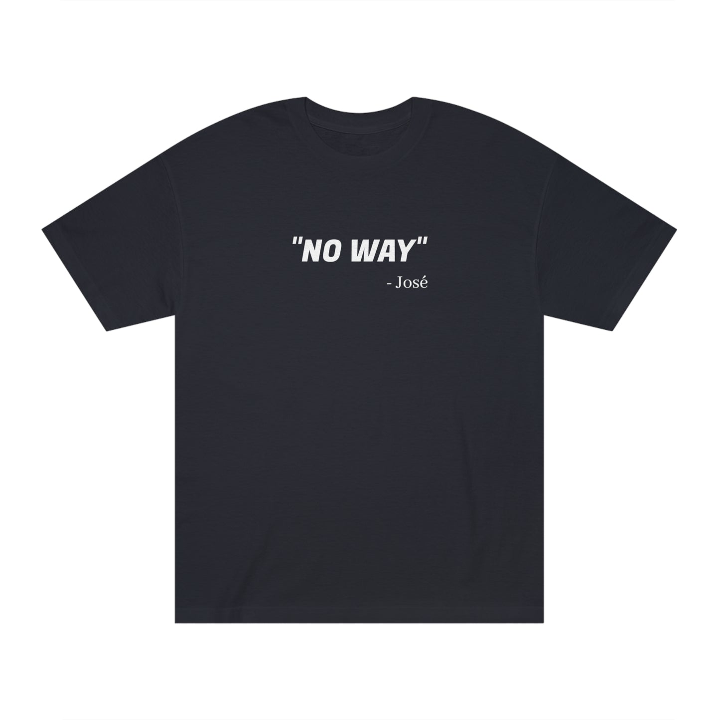 No Way Jose Funny T-Shirt