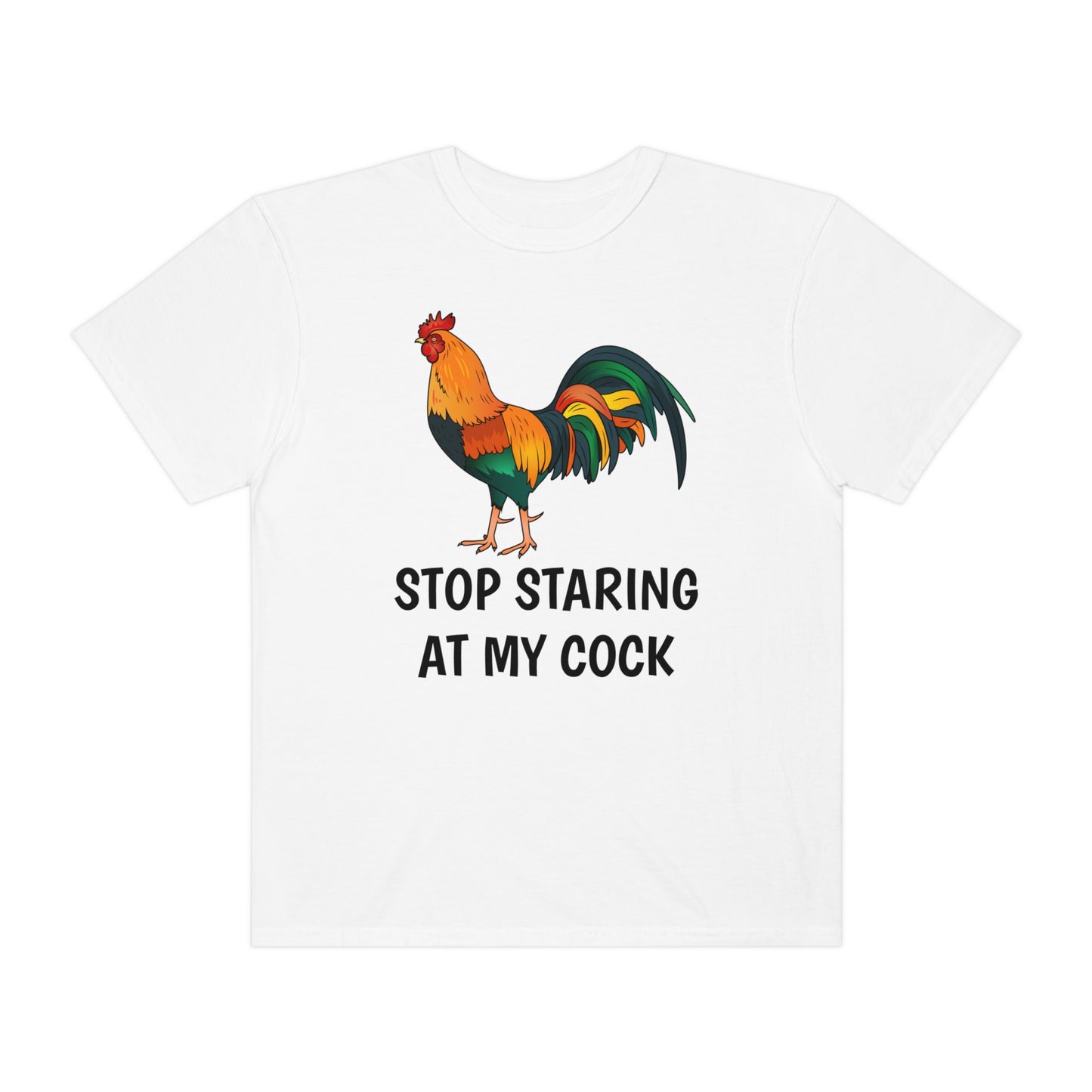 Stop Staring At My Cock T-shirt Funny