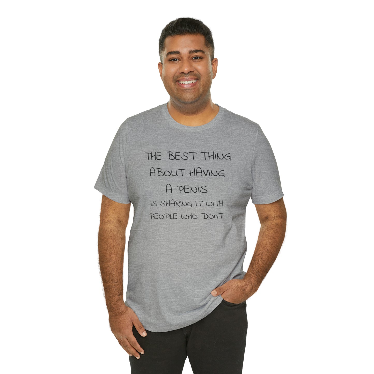 The Best Thing About Having a Penis Funny T-Shirt