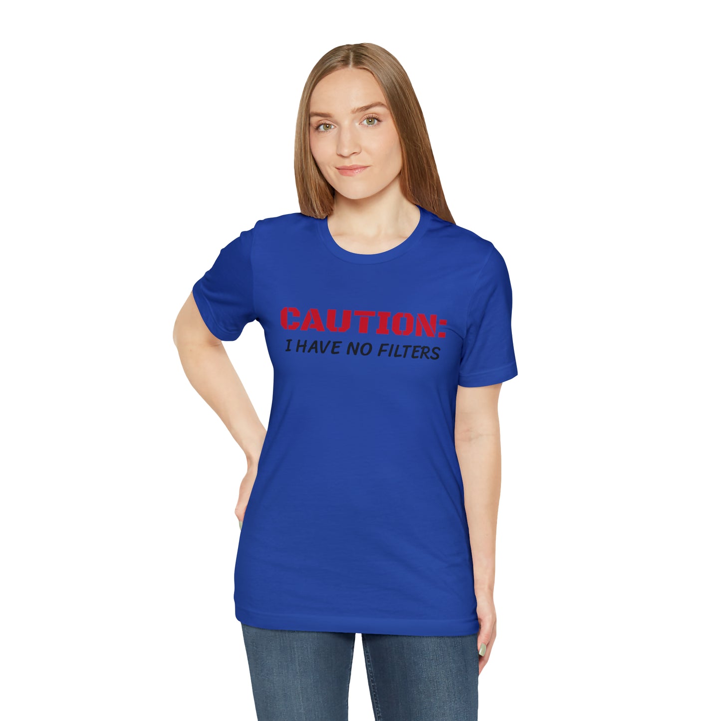 Caution I Have No Filters Funny T-shirt