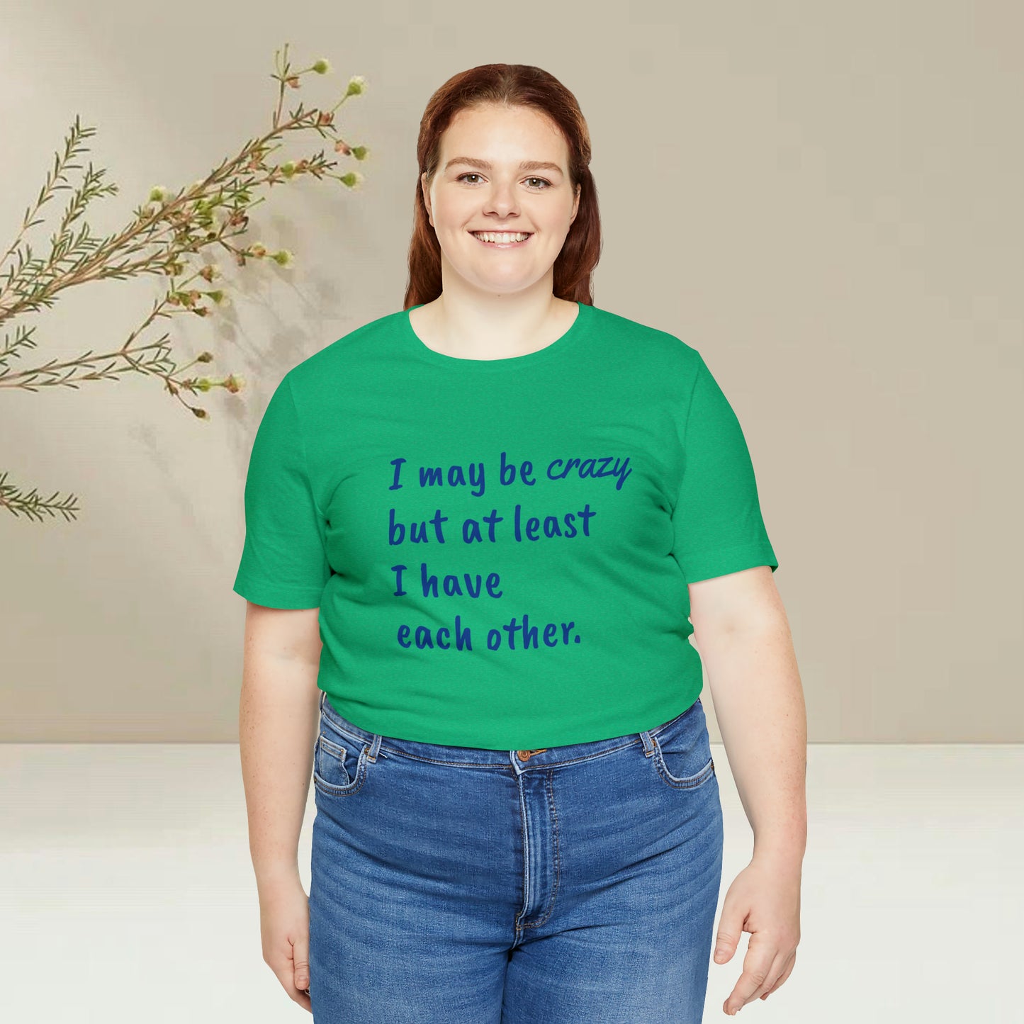 I may be Crazy Funny T-Shirt