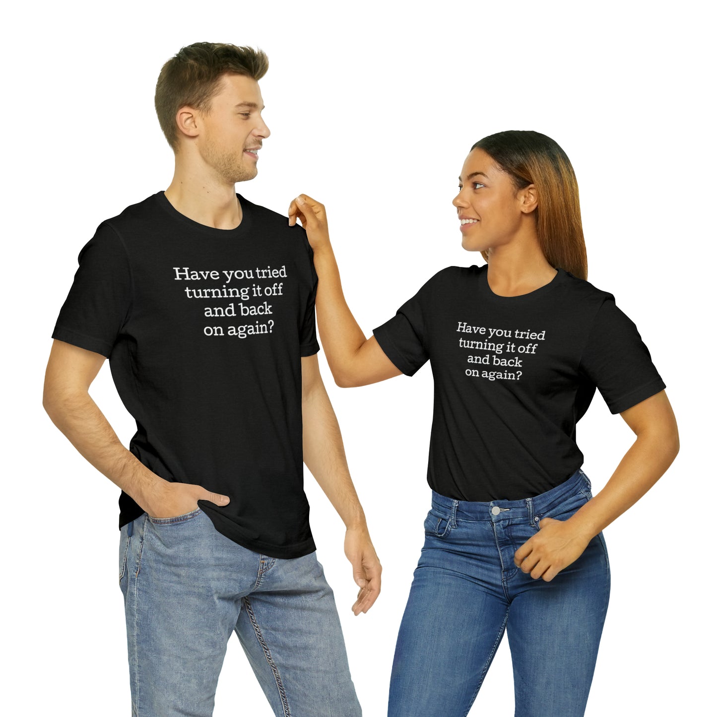 Turn it off and back on again Funny T-Shirt