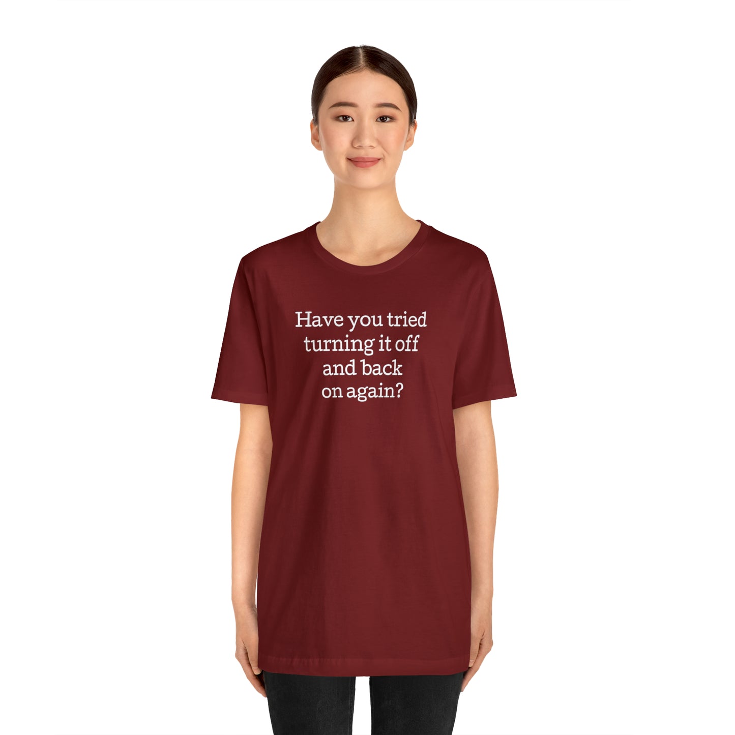 Turn it off and back on again Funny T-Shirt